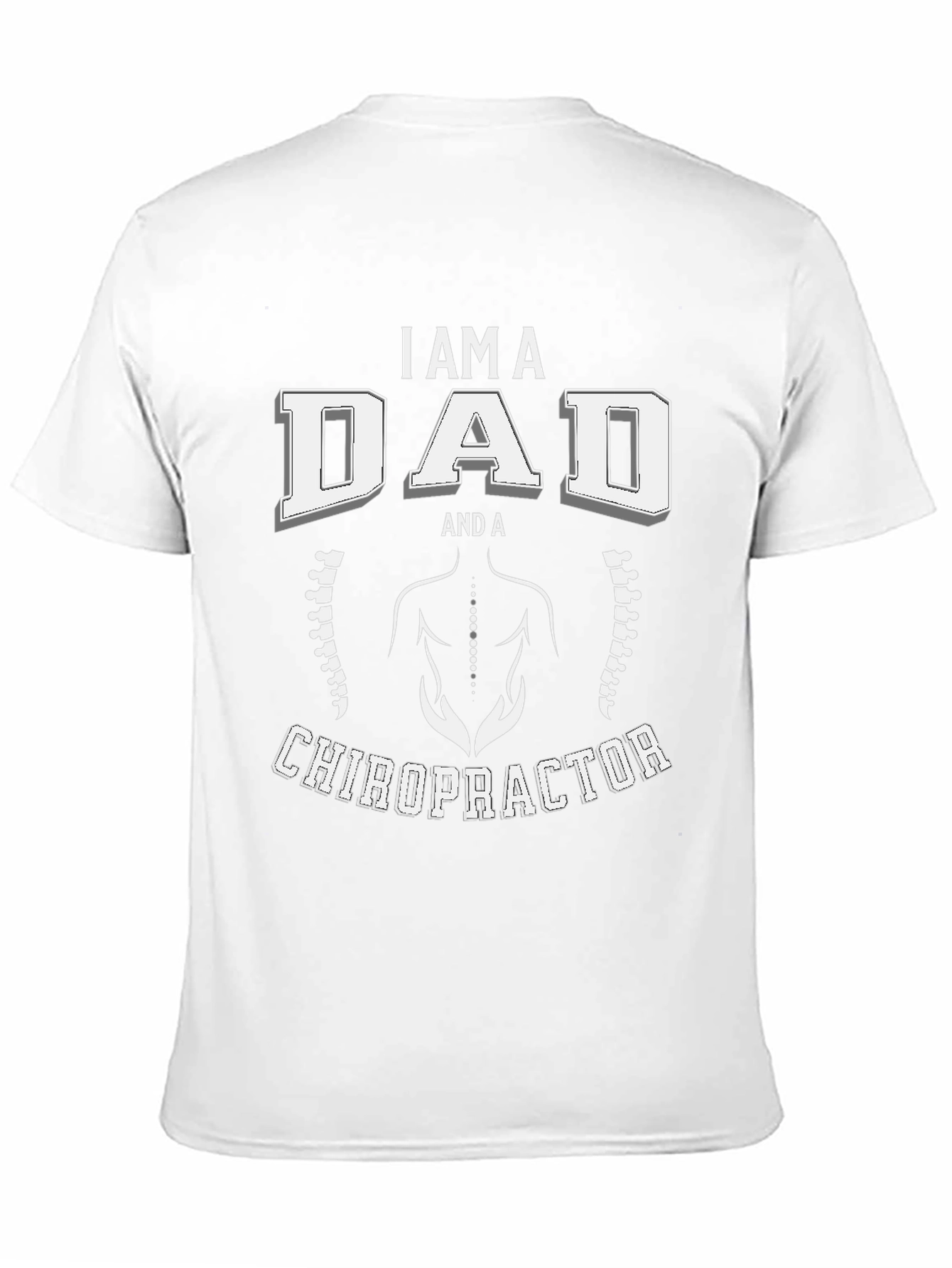 I Am A Dad And A Chiropractor T-Shirt
