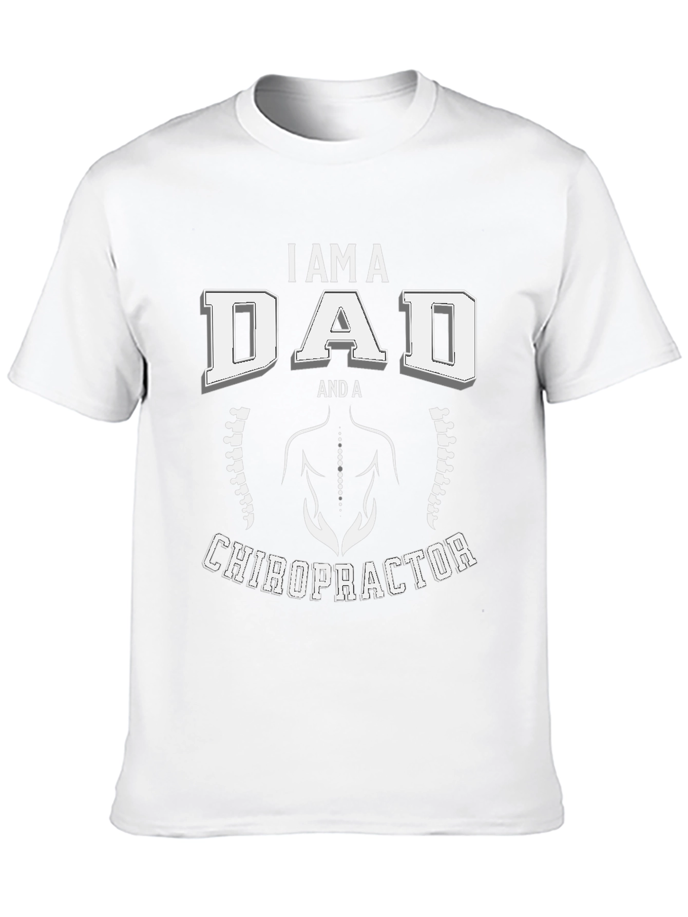 I Am A Dad And A Chiropractor T-Shirt
