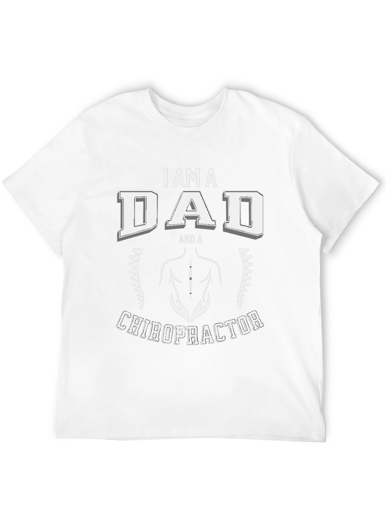 I Am A Dad And A Chiropractor T-Shirt