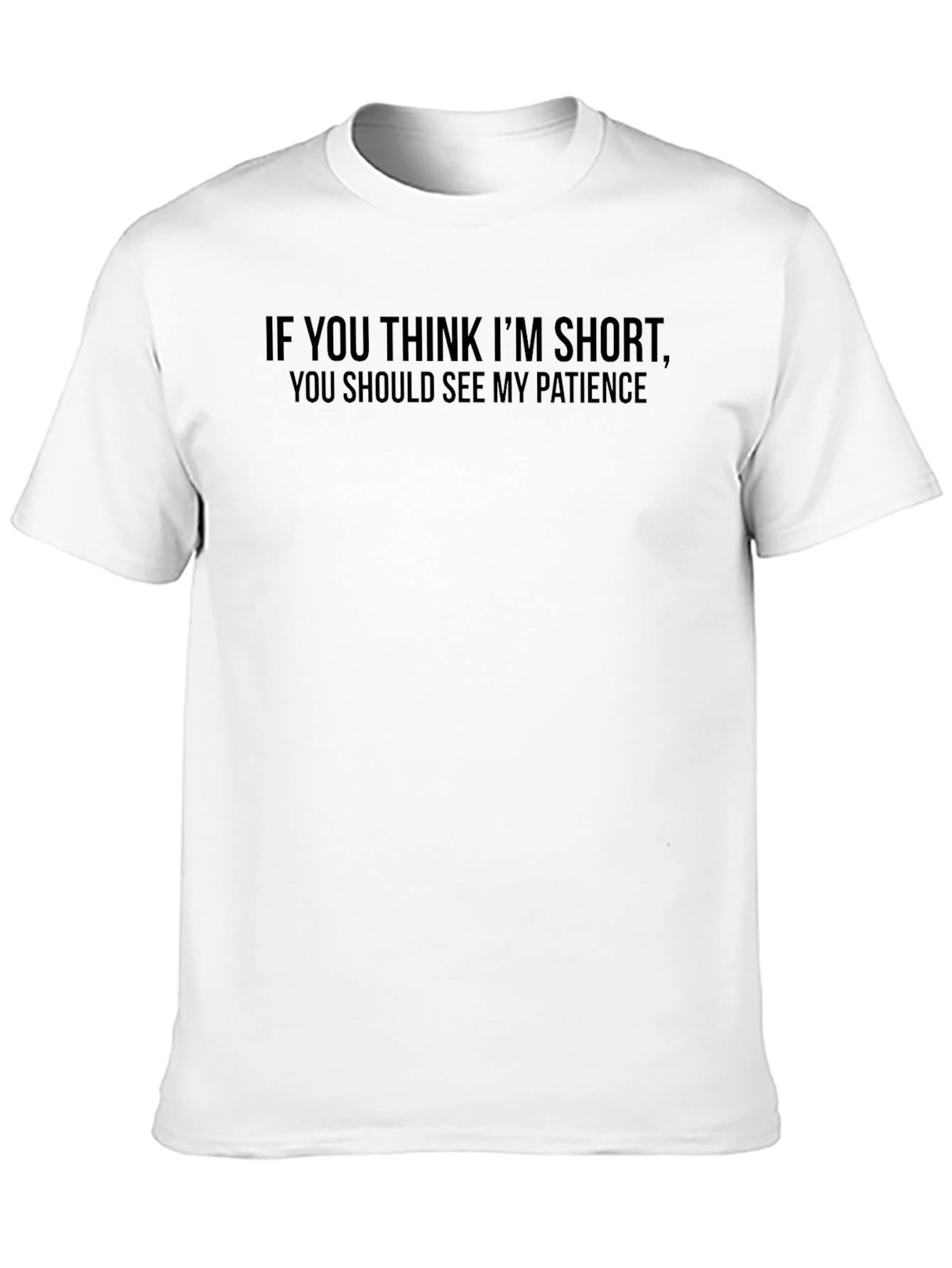 Humorous T-Shirt: Short & Impatient