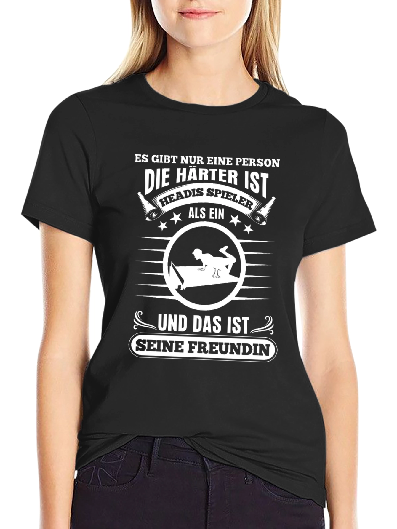 Headis Player Girlfriend T-Shirt - Hardest Person