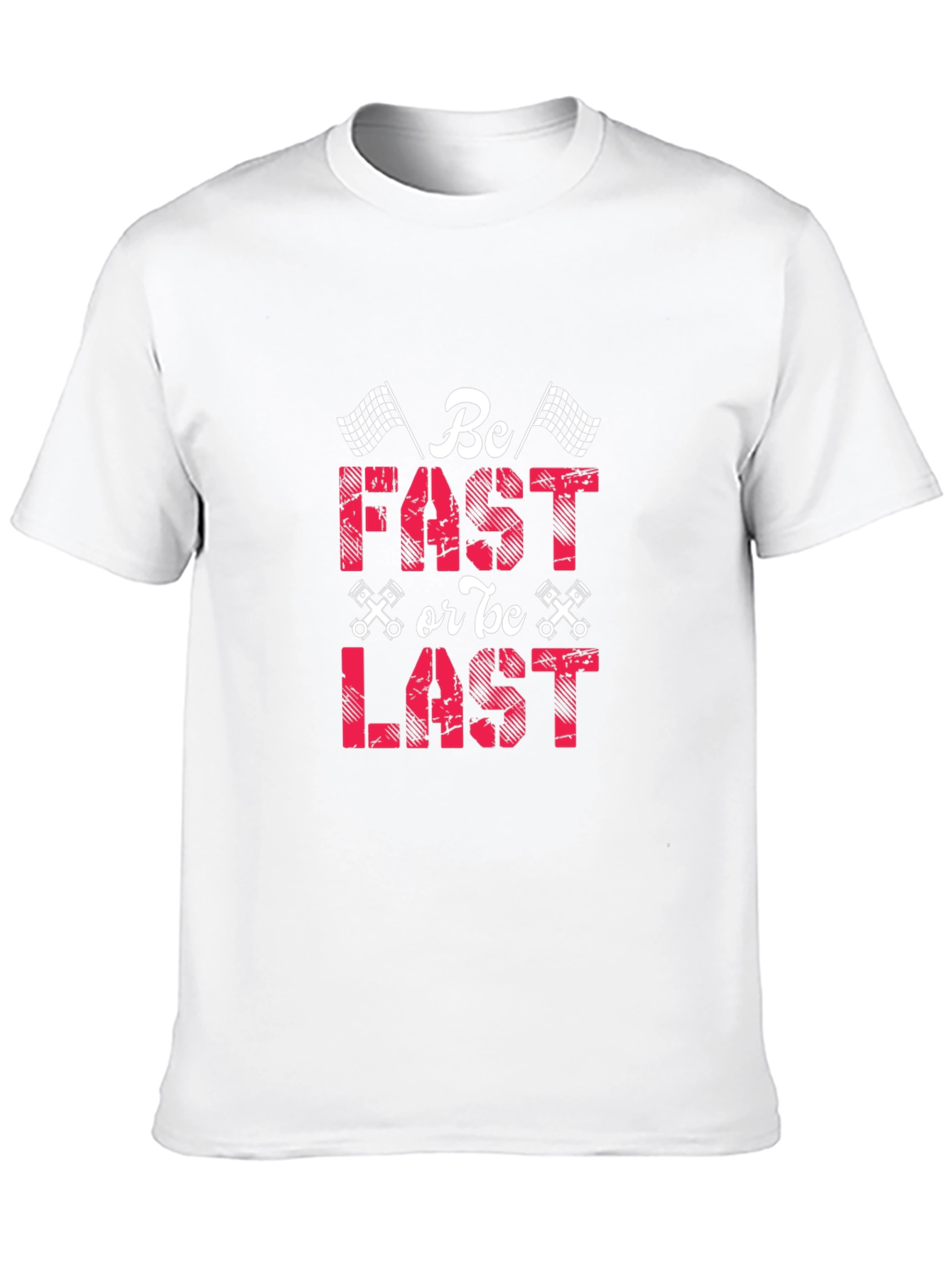 Be Fast or Be Last Racing T-Shirt