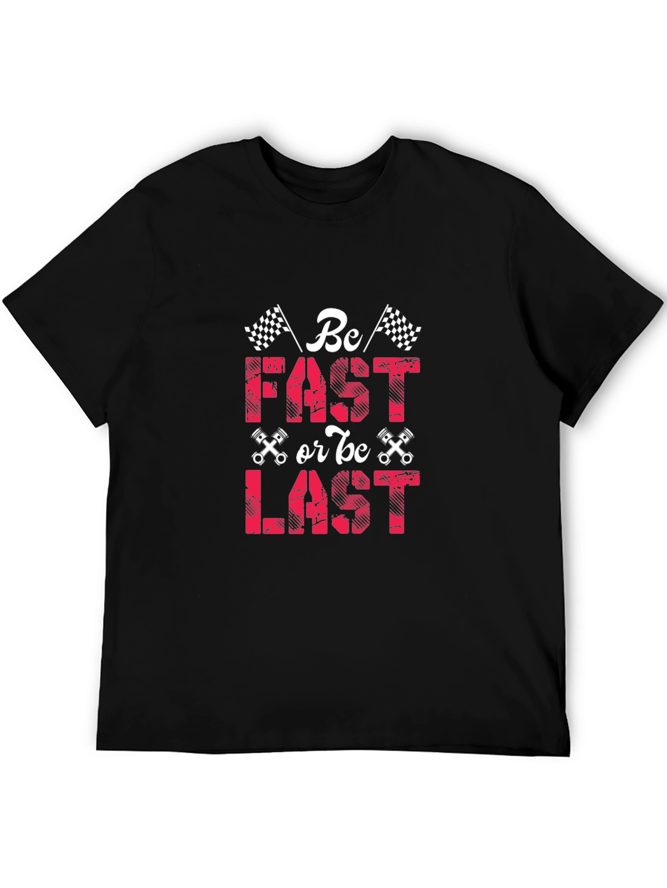 Be Fast or Be Last Racing T-Shirt