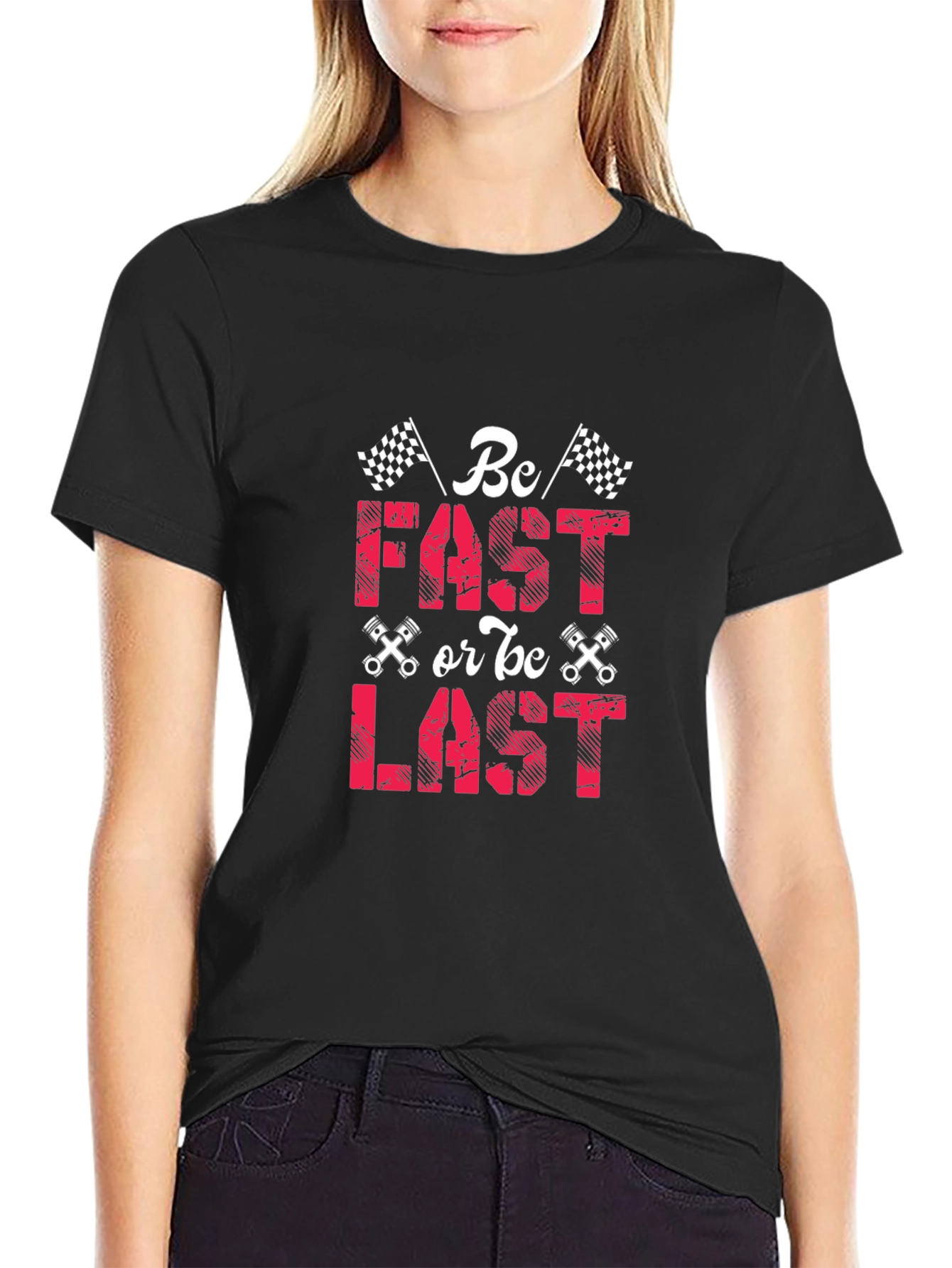 Be Fast or Be Last Racing T-Shirt