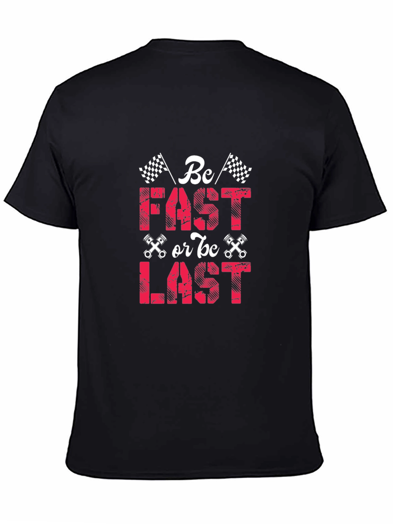 Be Fast or Be Last Racing T-Shirt