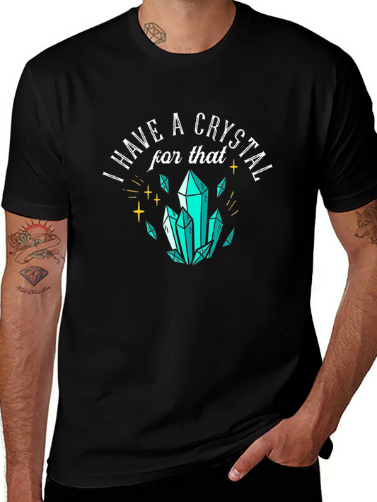 I Have A Crystal For That Graphic Tee