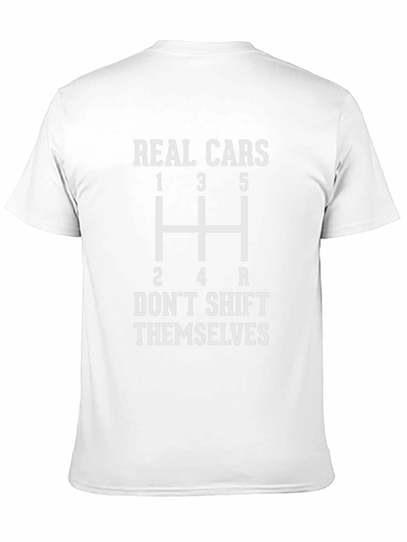 Real Cars Dont Shift Themselves T-Shirt