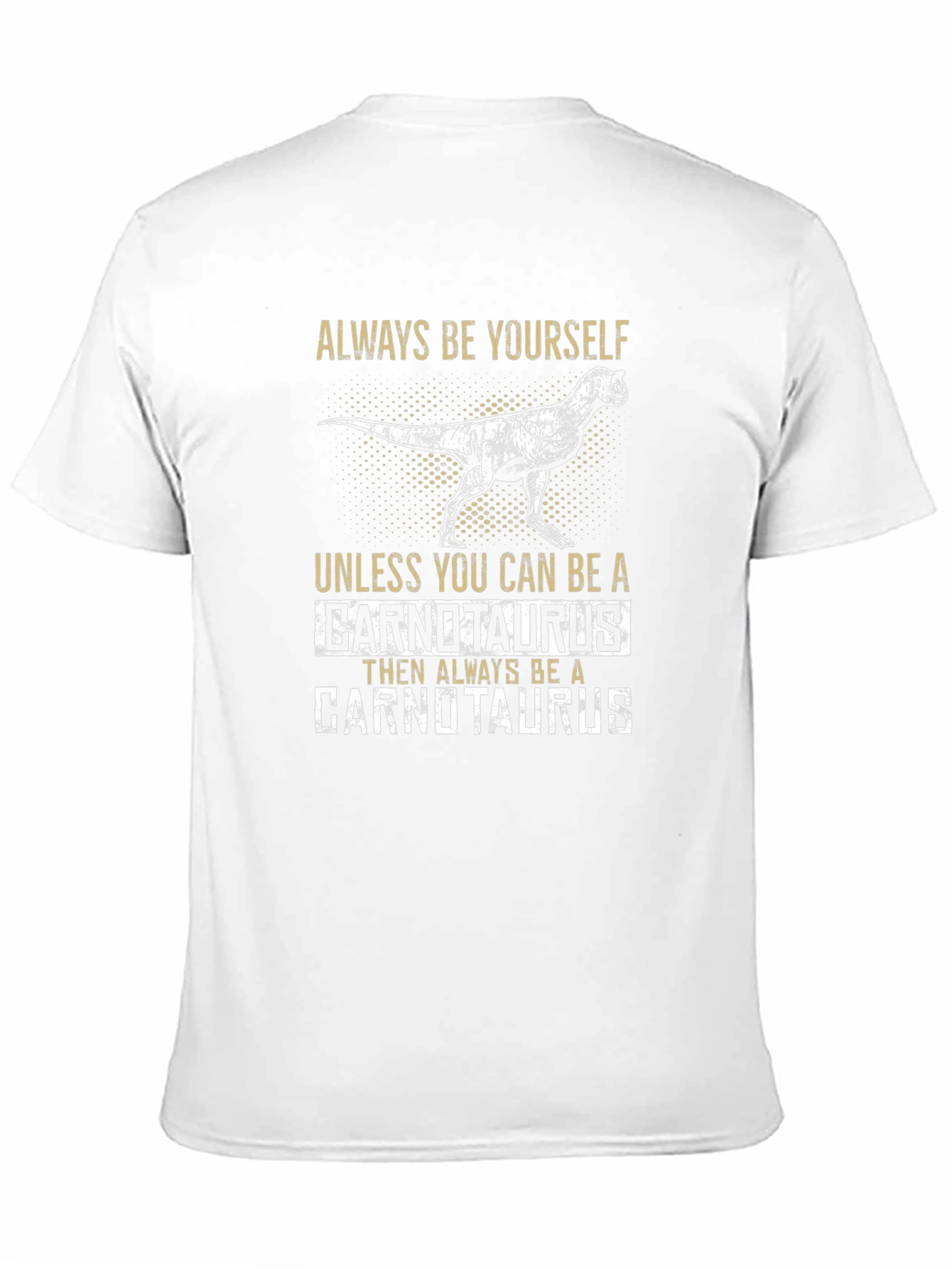 Carnotaurus T-Shirt - Always Be Yourself Dinosaur Tee
