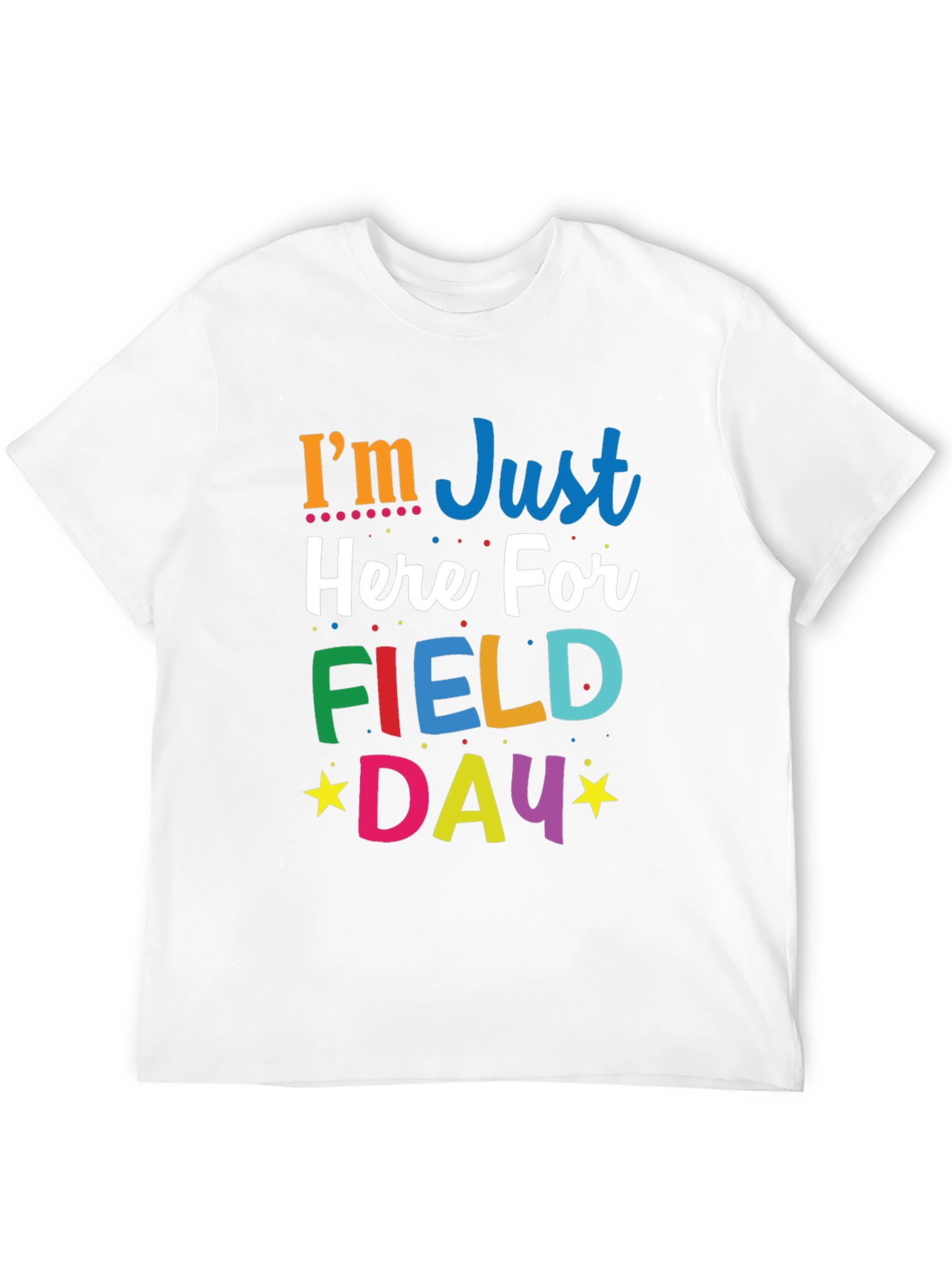 Im Just Here For Field Day T-Shirt