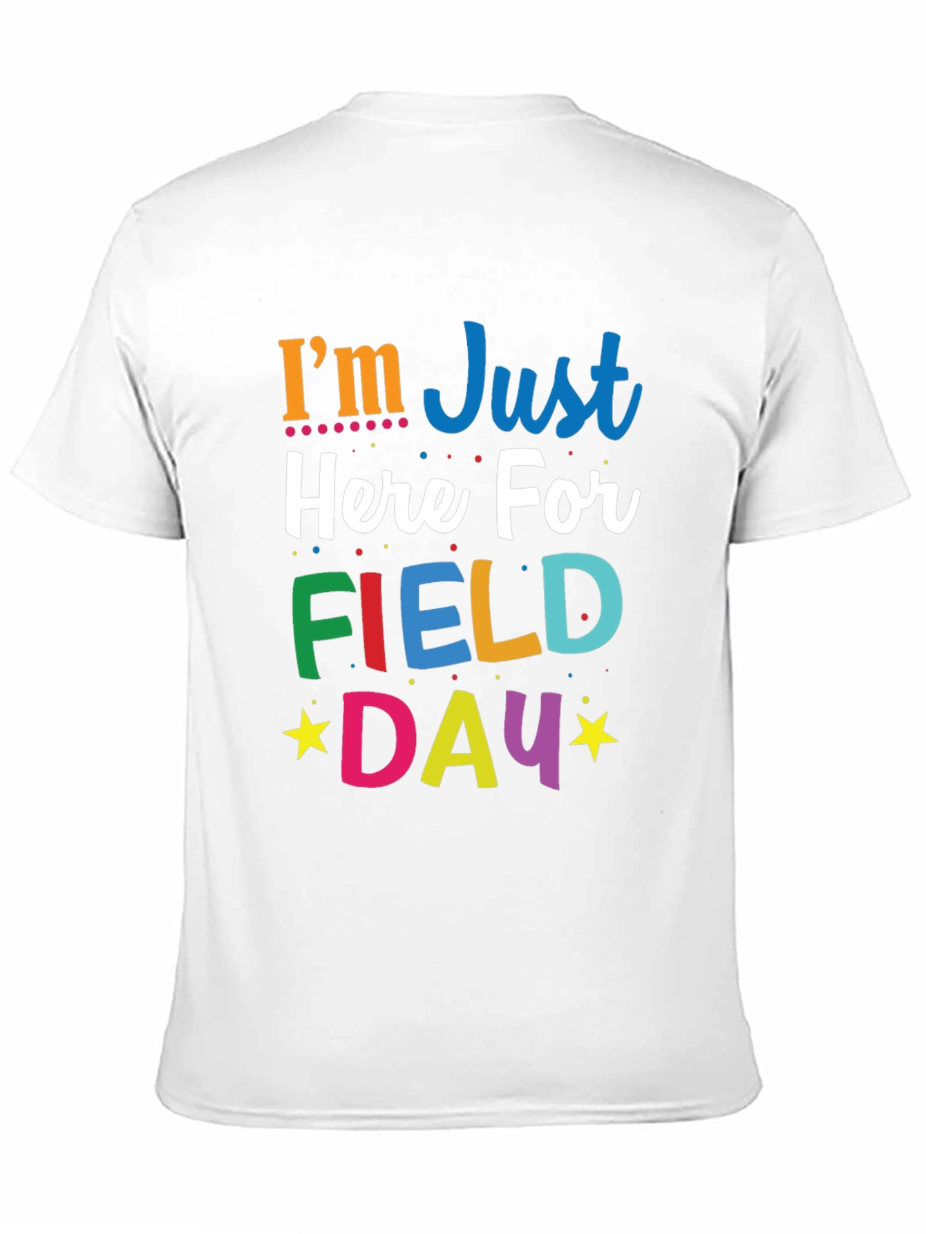 Im Just Here For Field Day T-Shirt