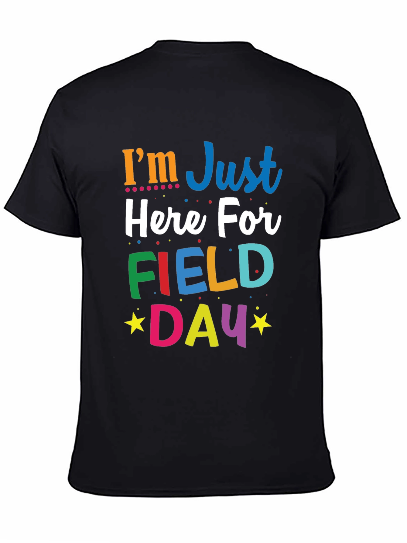 Im Just Here For Field Day T-Shirt