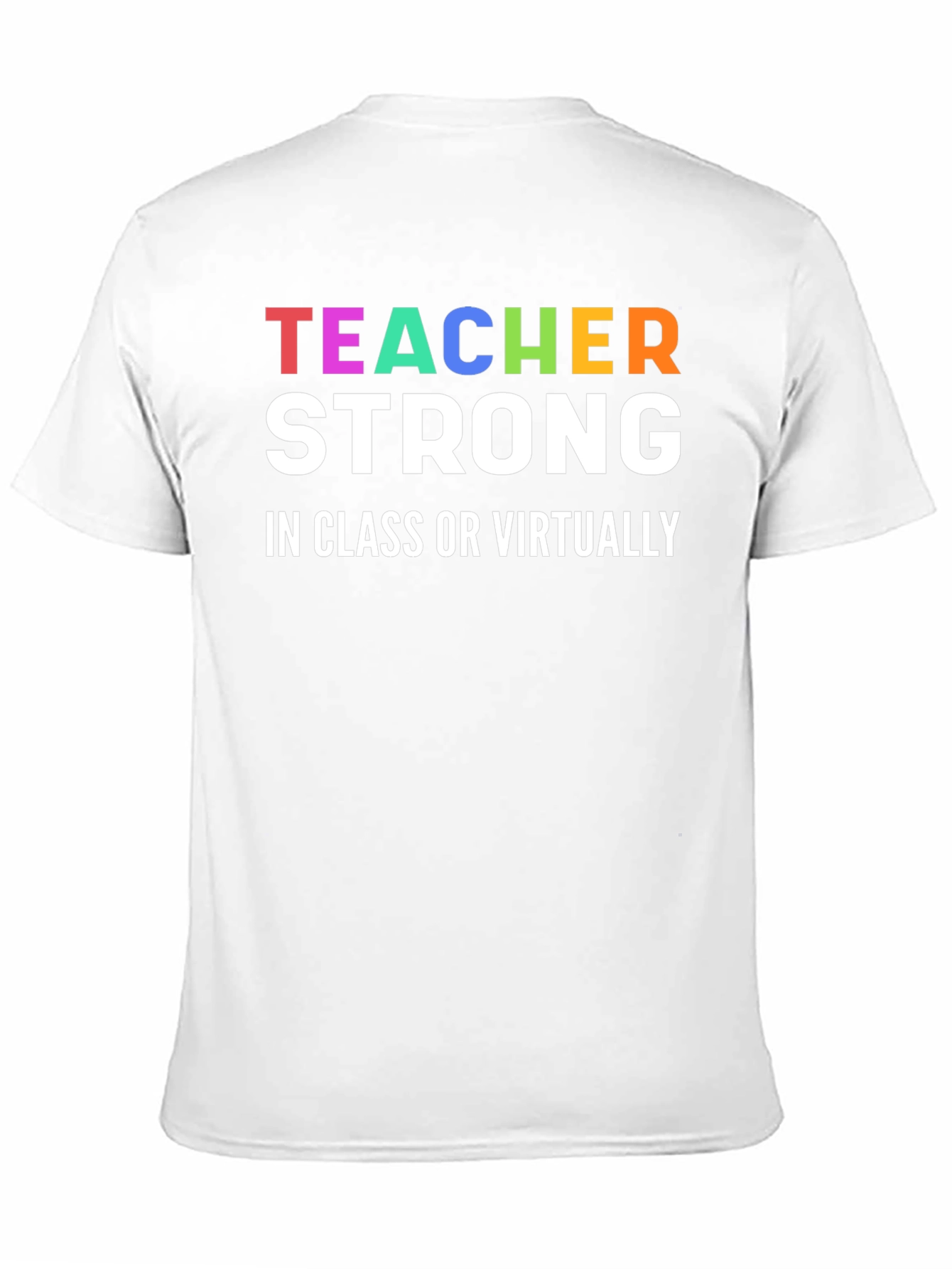 Teacher Strong T-Shirt - In Class or Virtually