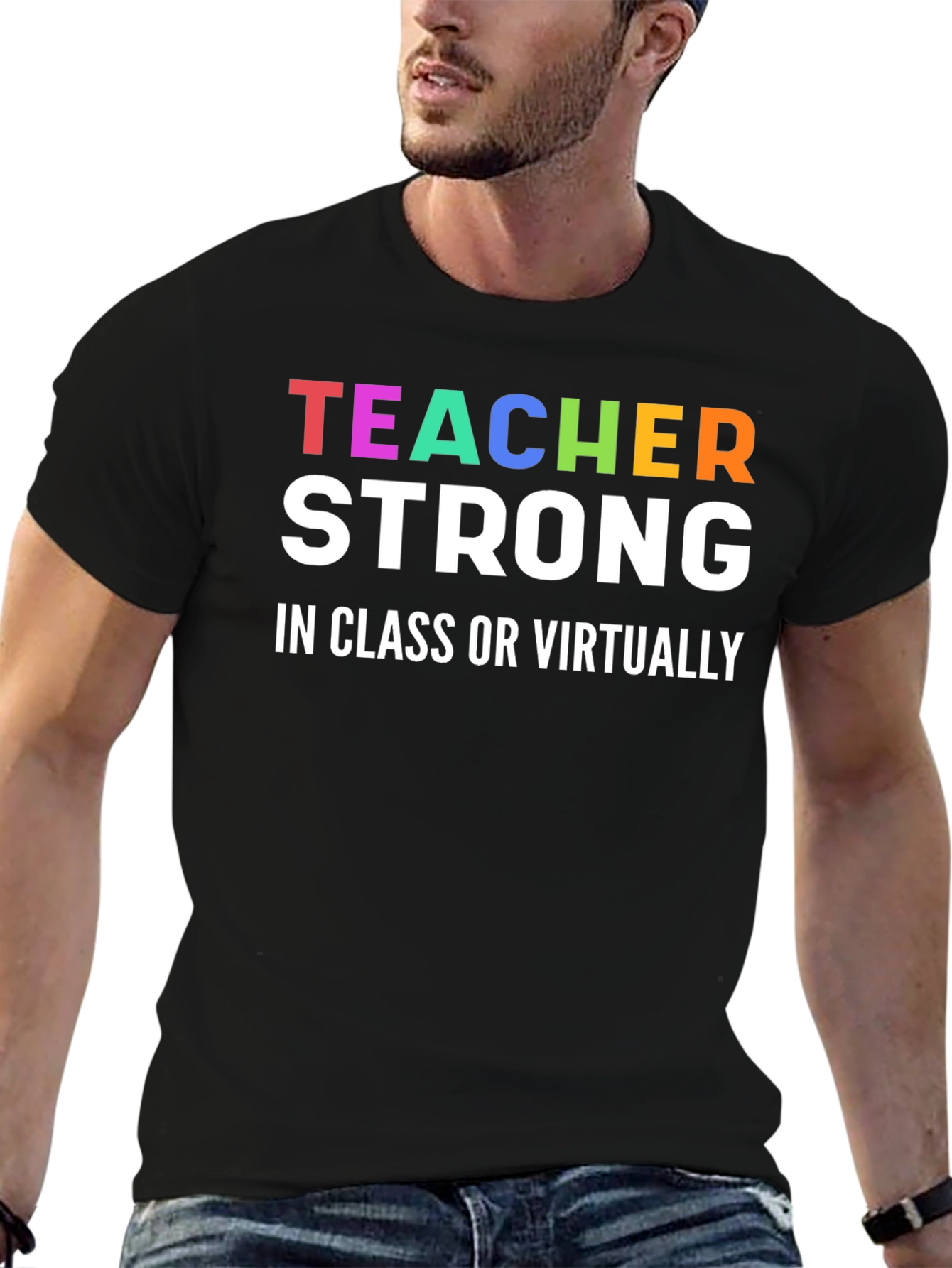 Teacher Strong T-Shirt - In Class or Virtually