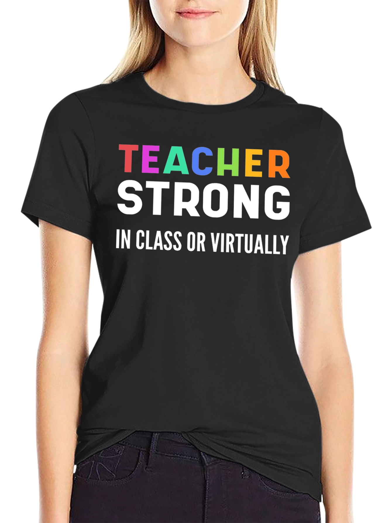 Teacher Strong T-Shirt - In Class or Virtually
