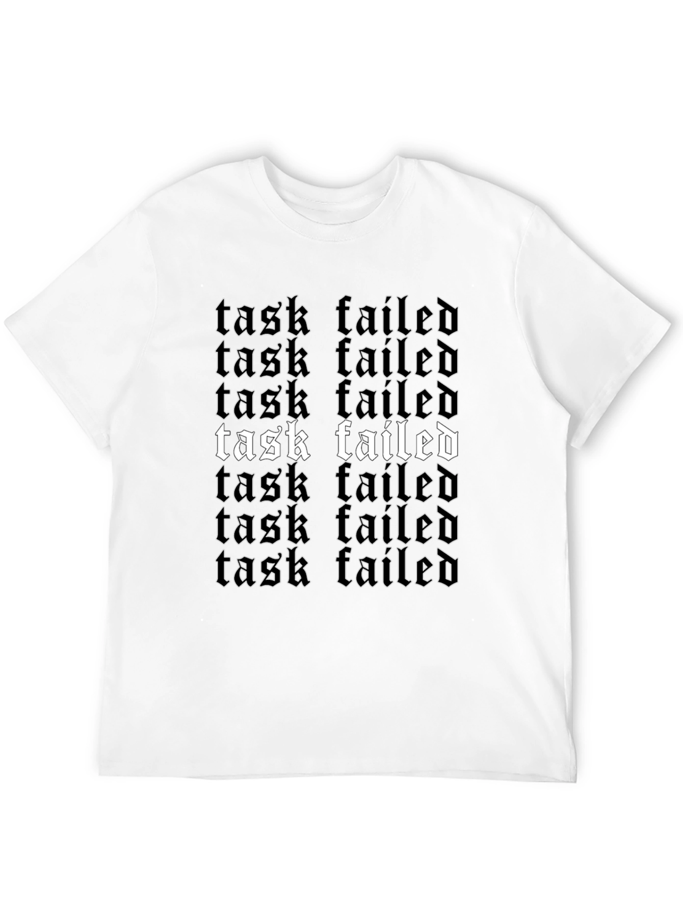 Task Failed Graphic Tee - Funny Sarcastic Shirt