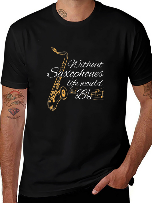 Saxophone Music T-Shirt - Without Saxophones Life Would B Flat