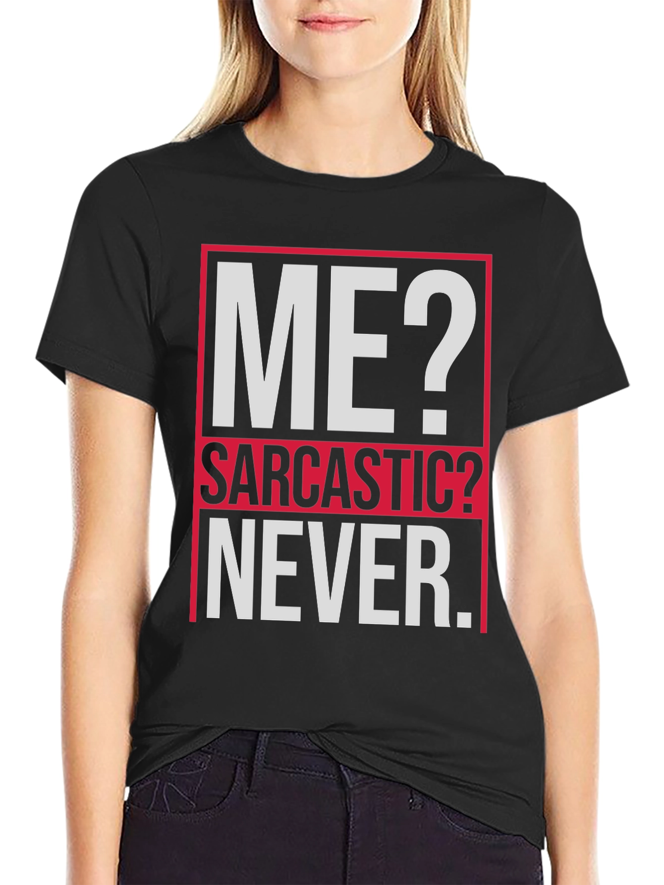 Sarcastic Graphic Tee - ME? NEVER
