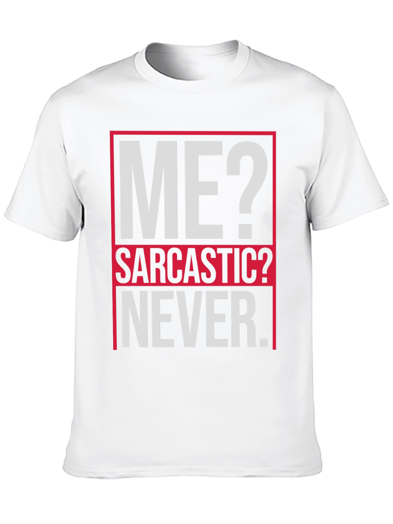 Sarcastic Graphic Tee - ME? NEVER