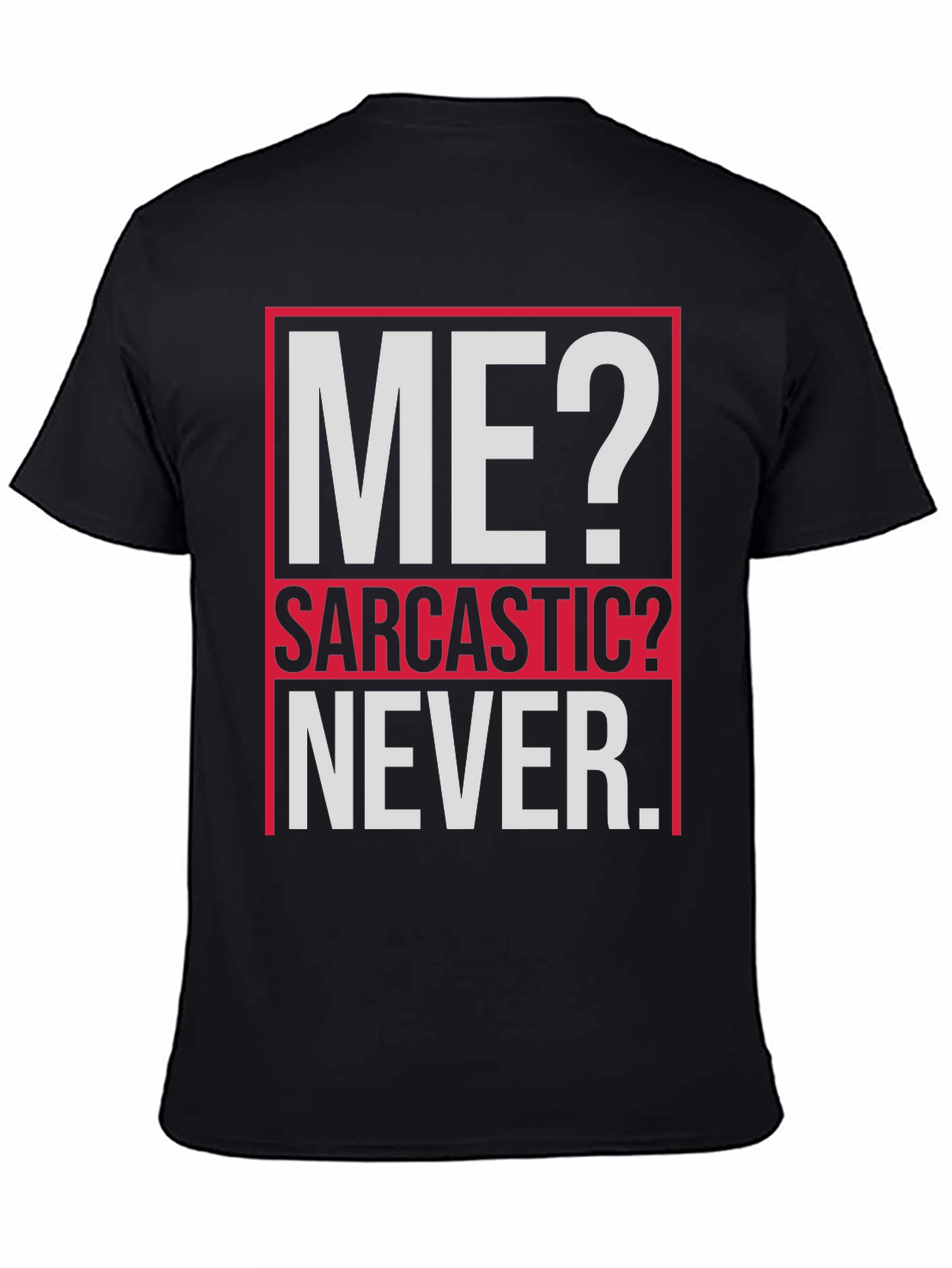 Sarcastic Graphic Tee - ME? NEVER