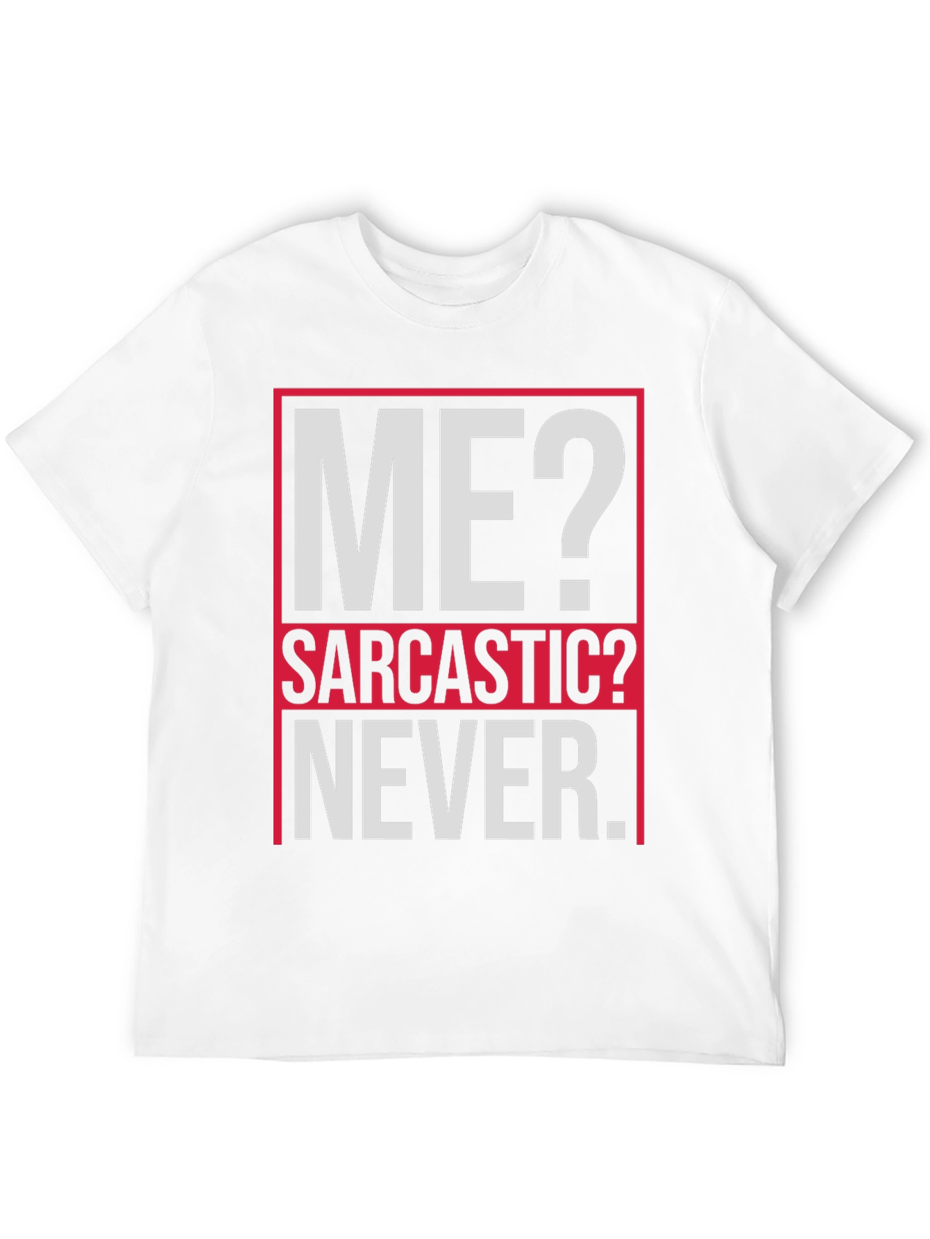 Sarcastic Graphic Tee - ME? NEVER