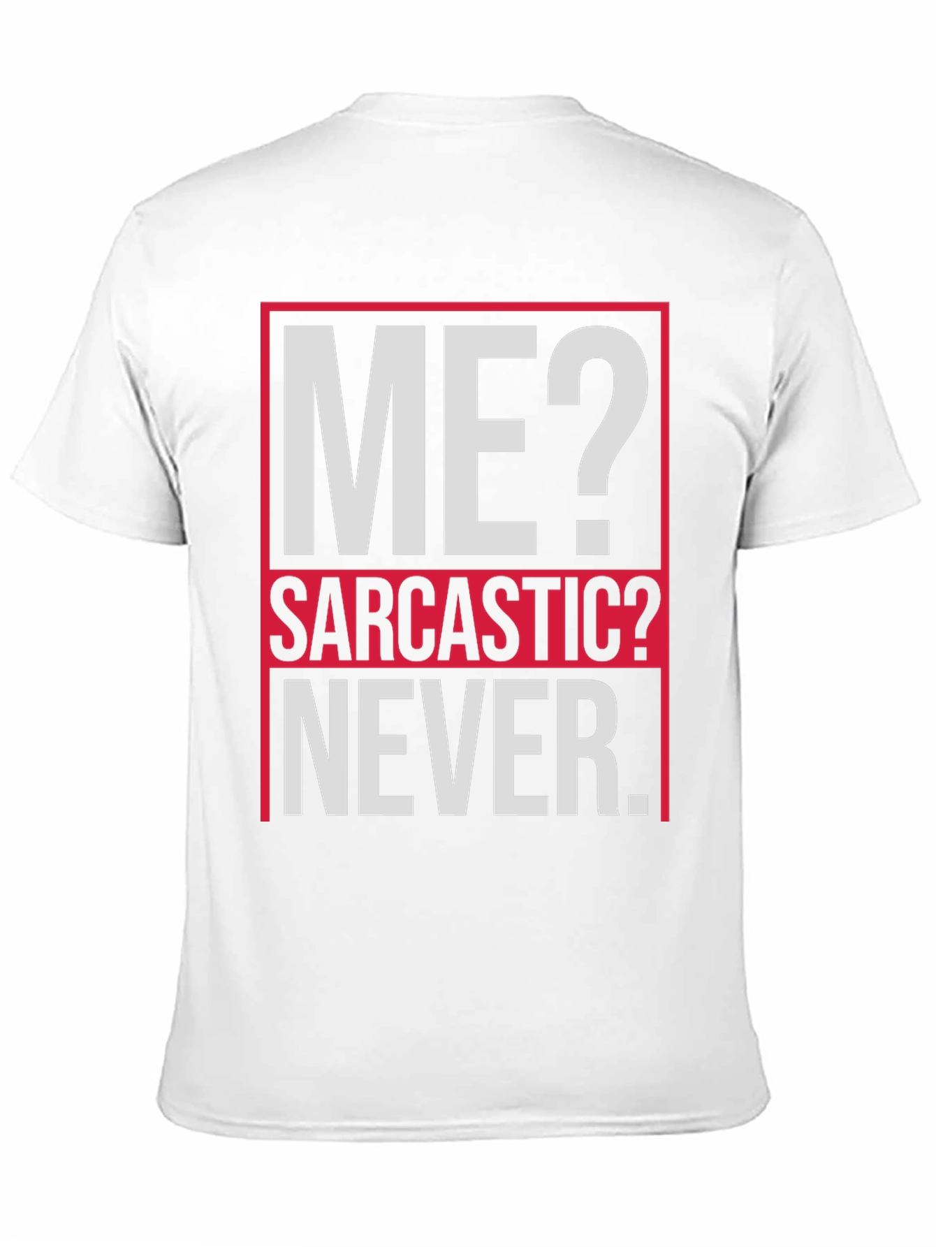 Sarcastic Graphic Tee - ME? NEVER