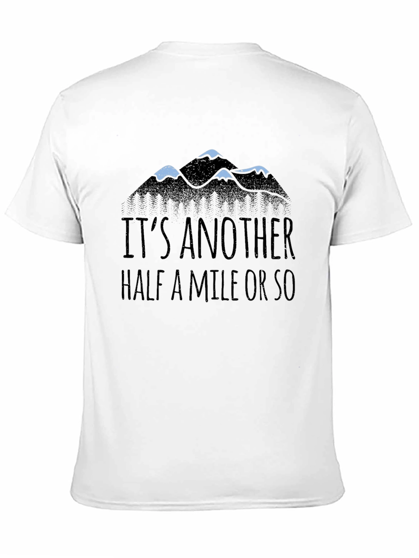 Its Another Half Mile Or So Mountain Tee