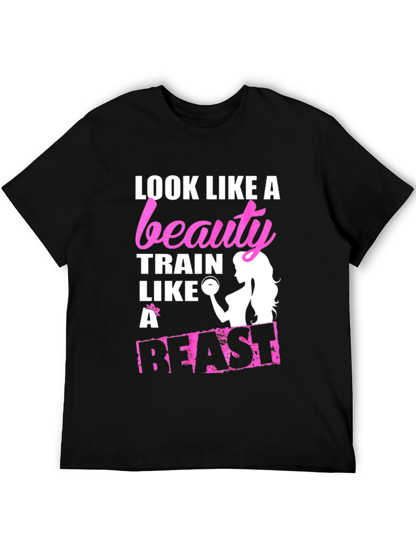 Look Like A Beauty Train Like A Beast T-Shirt