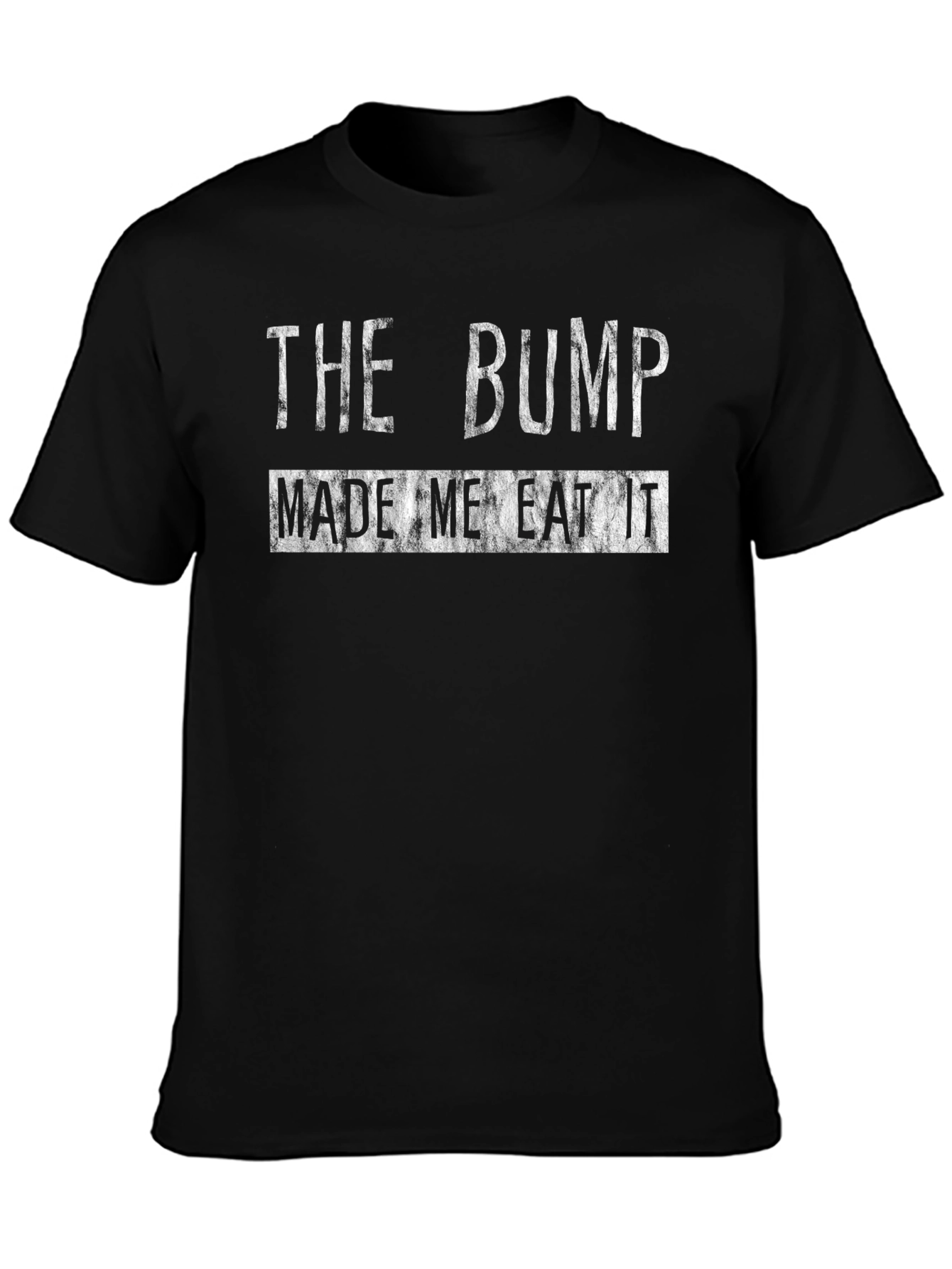 The Bump Made Me Eat It Graphic T-Shirt