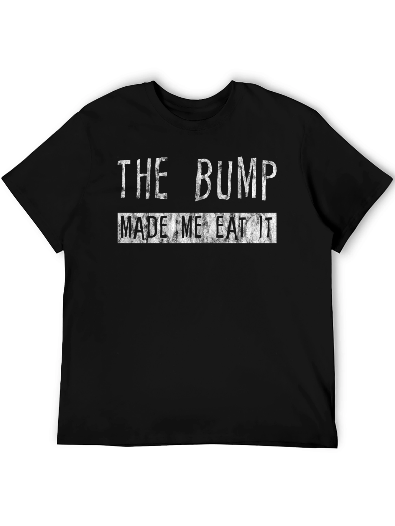 The Bump Made Me Eat It Graphic T-Shirt