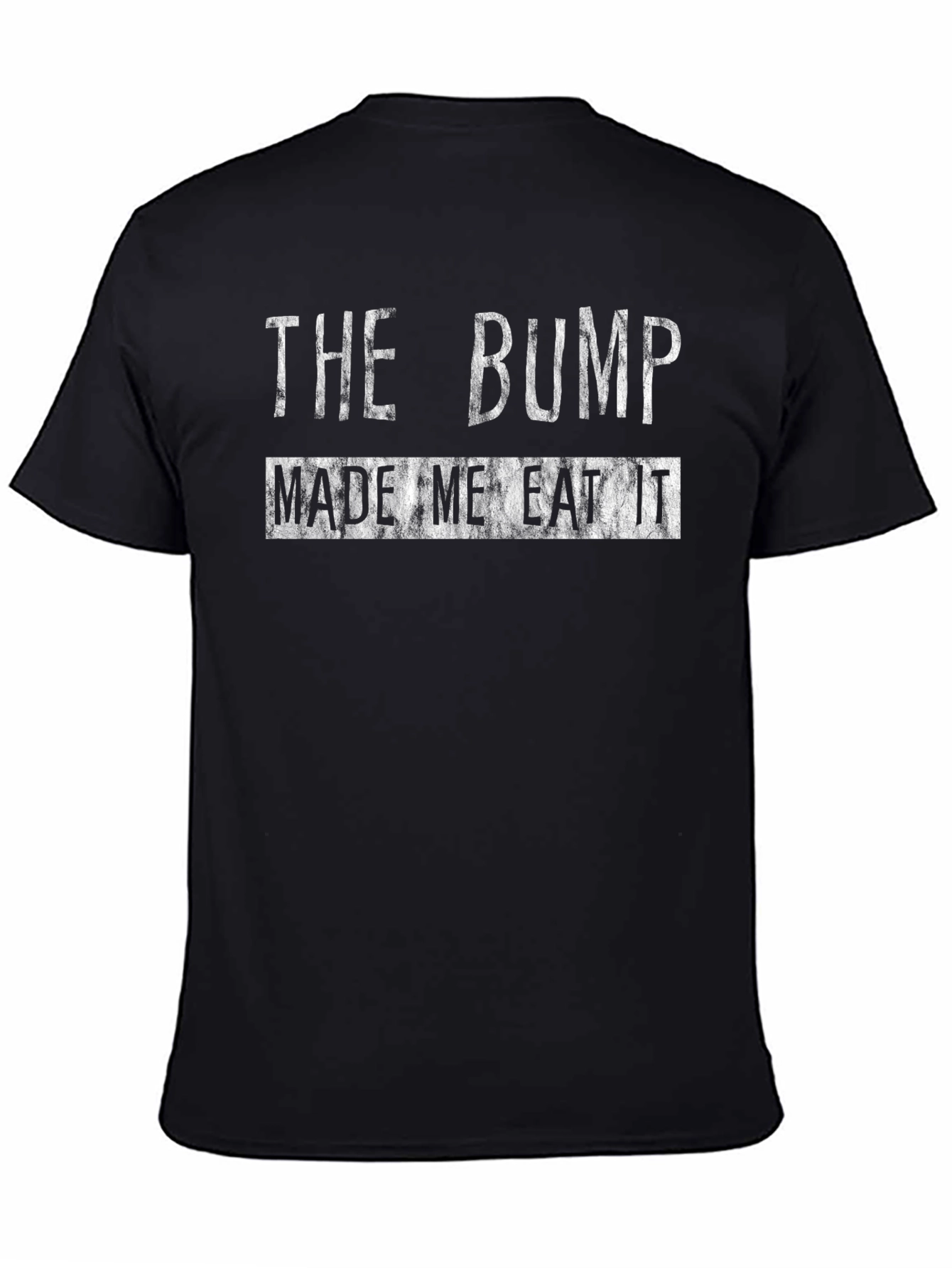 The Bump Made Me Eat It Graphic T-Shirt