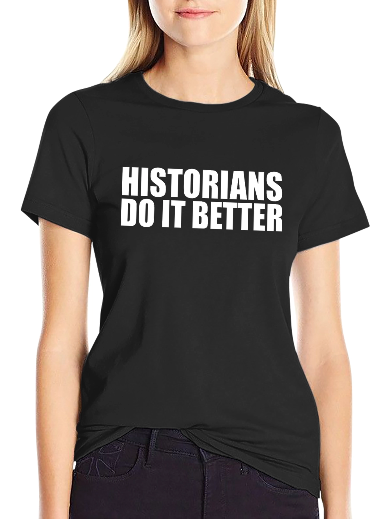 Historians Do It Better Black T-Shirt