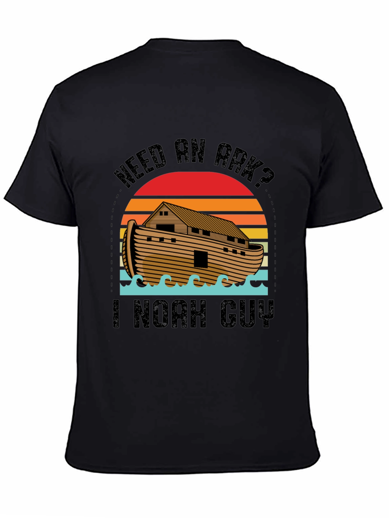 Need an Ark? I Noah Guy Black T-Shirt