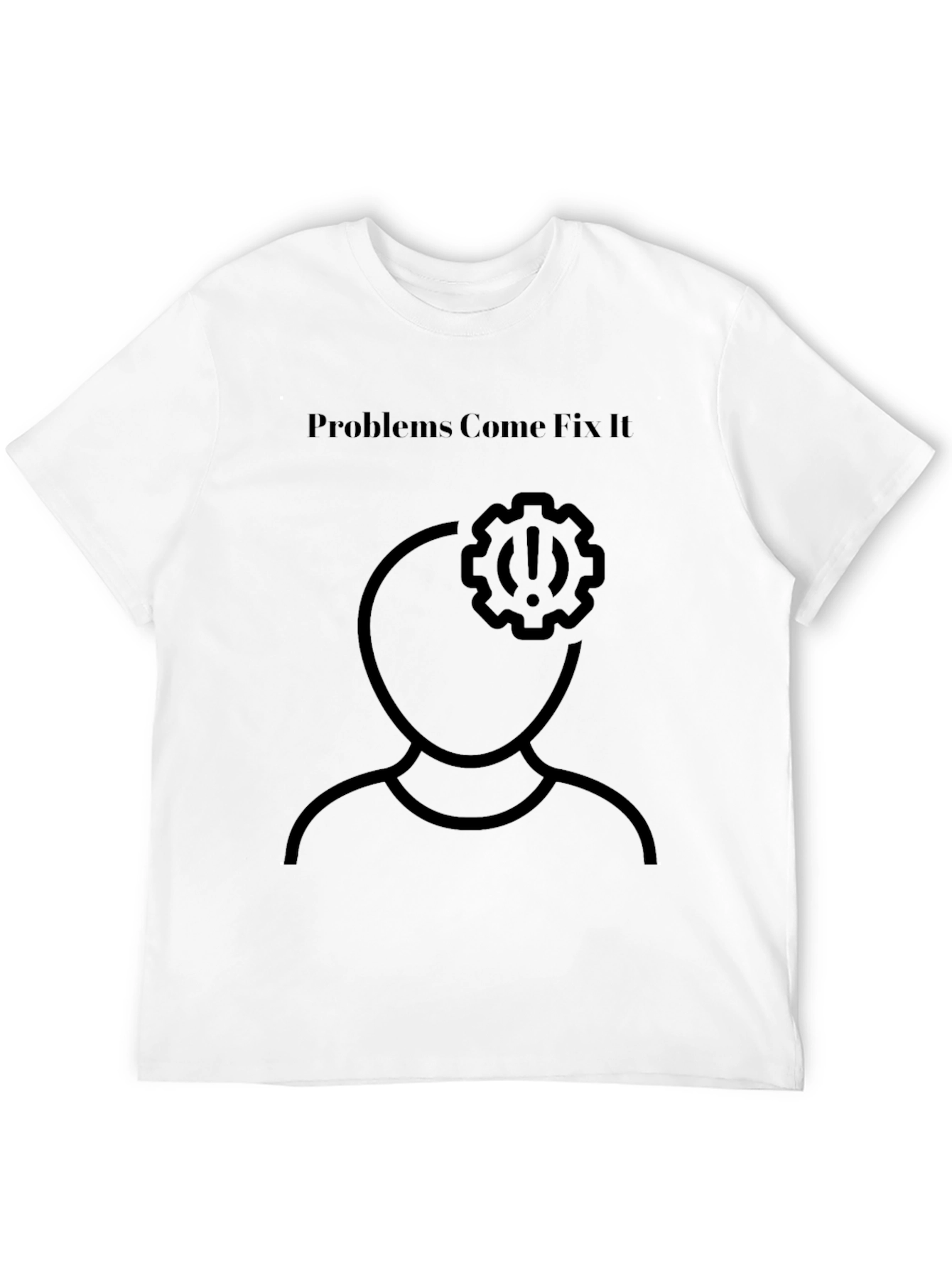 Problems Come Fix It T-Shirt - Mens
