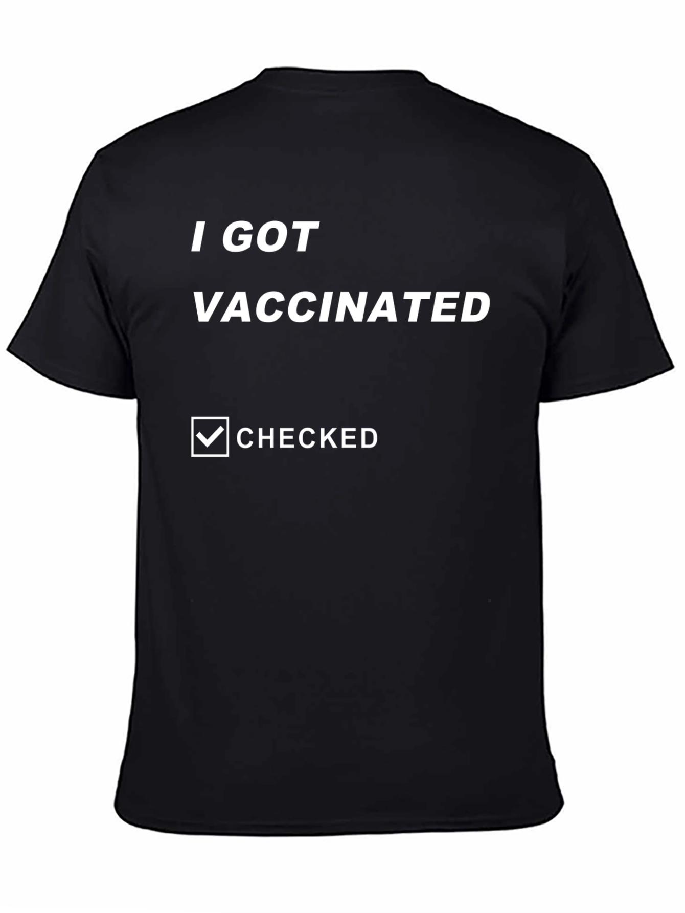I Got Vaccinated T-Shirt - Funny Covid Vaccine Tee