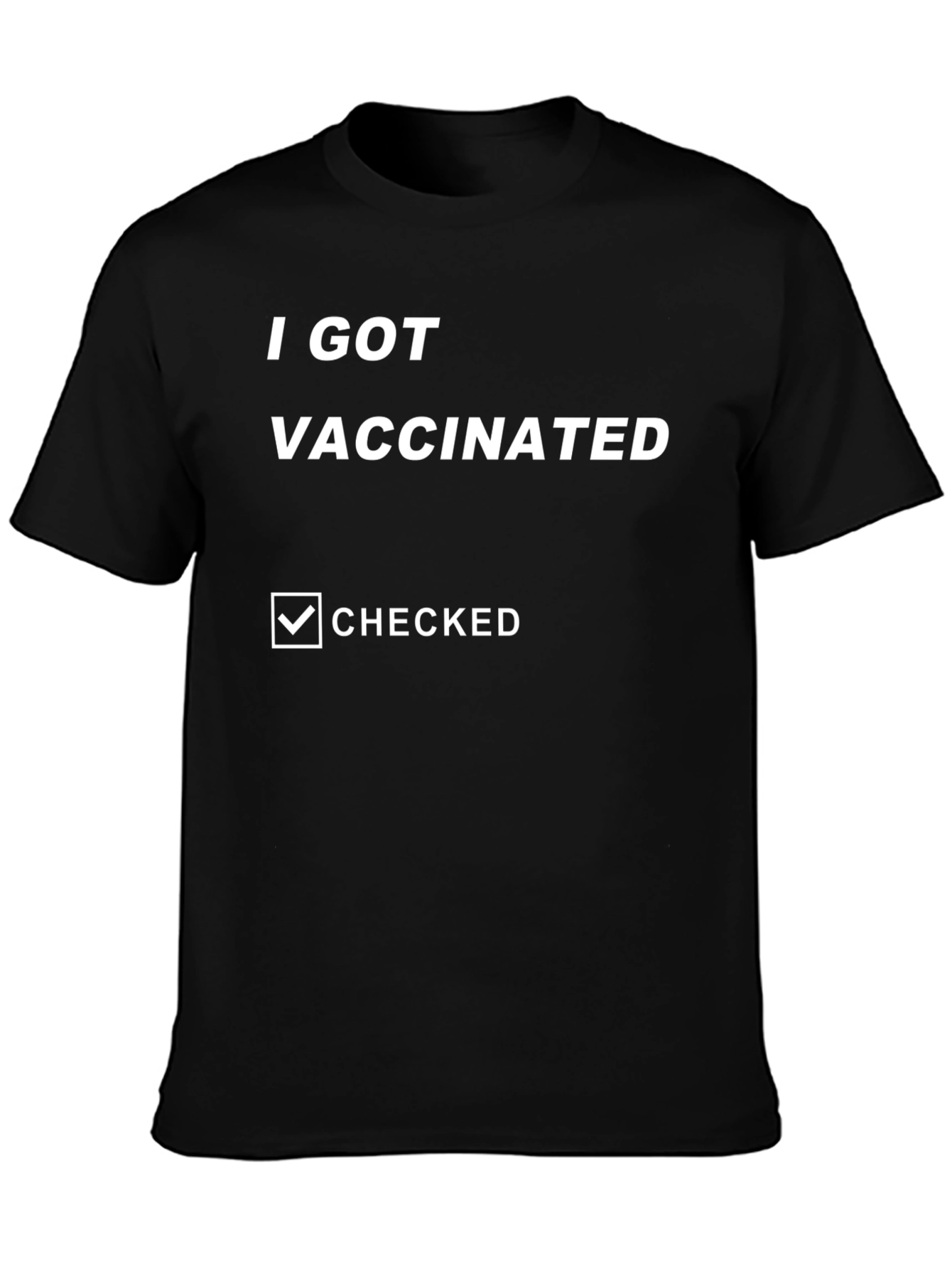 I Got Vaccinated T-Shirt - Funny Covid Vaccine Tee