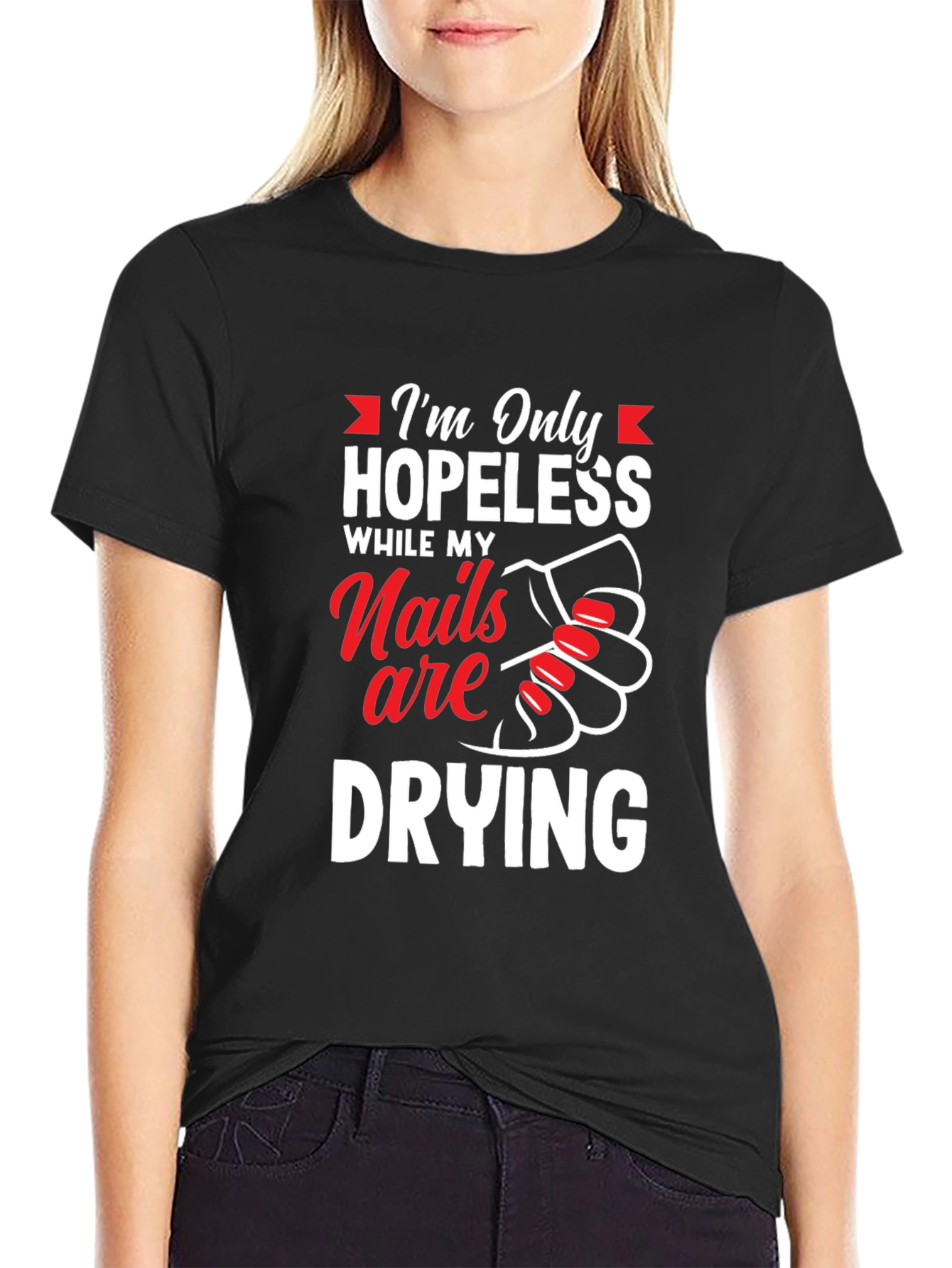 Hopeless While Nails Drying Graphic Tee