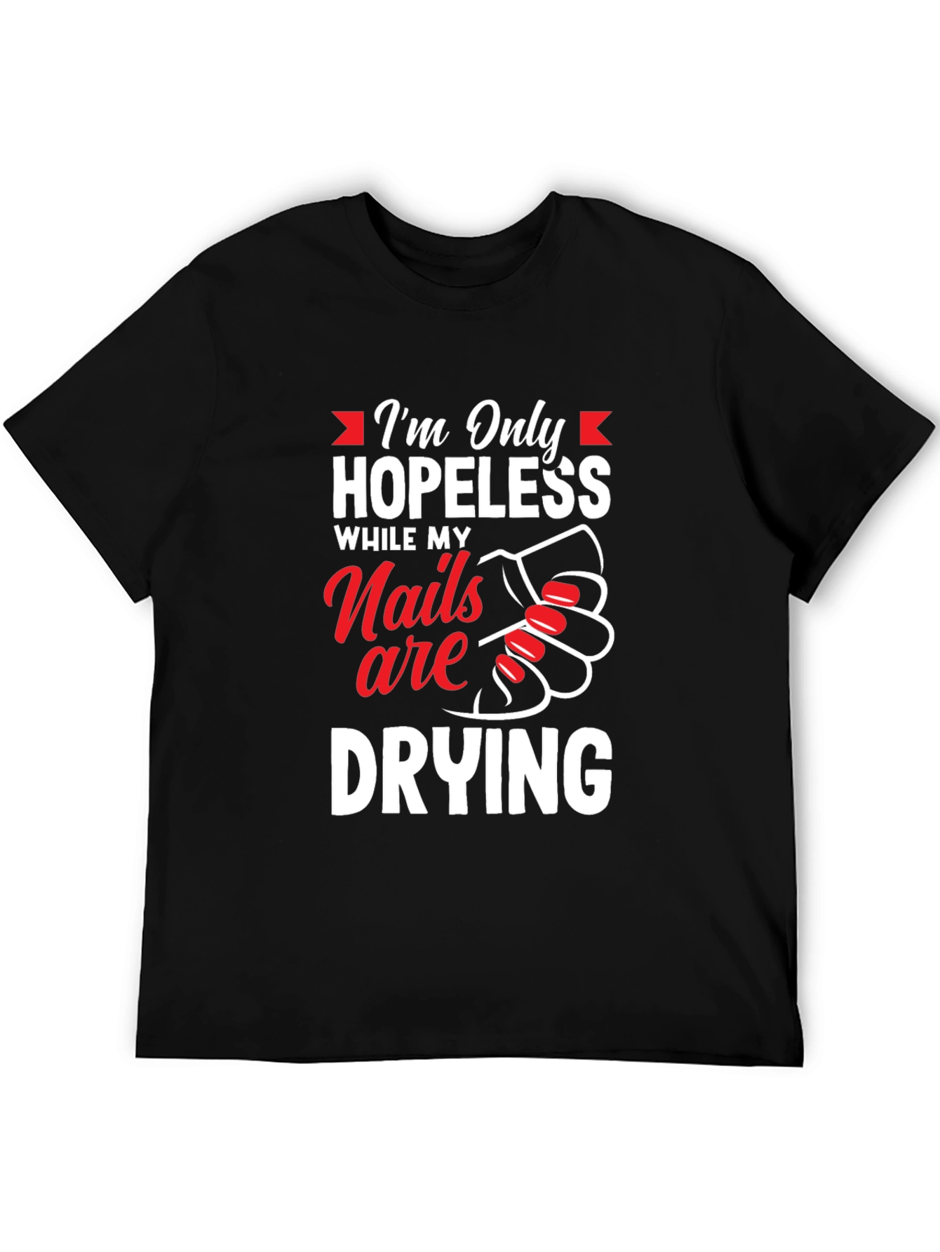 Hopeless While Nails Drying Graphic Tee