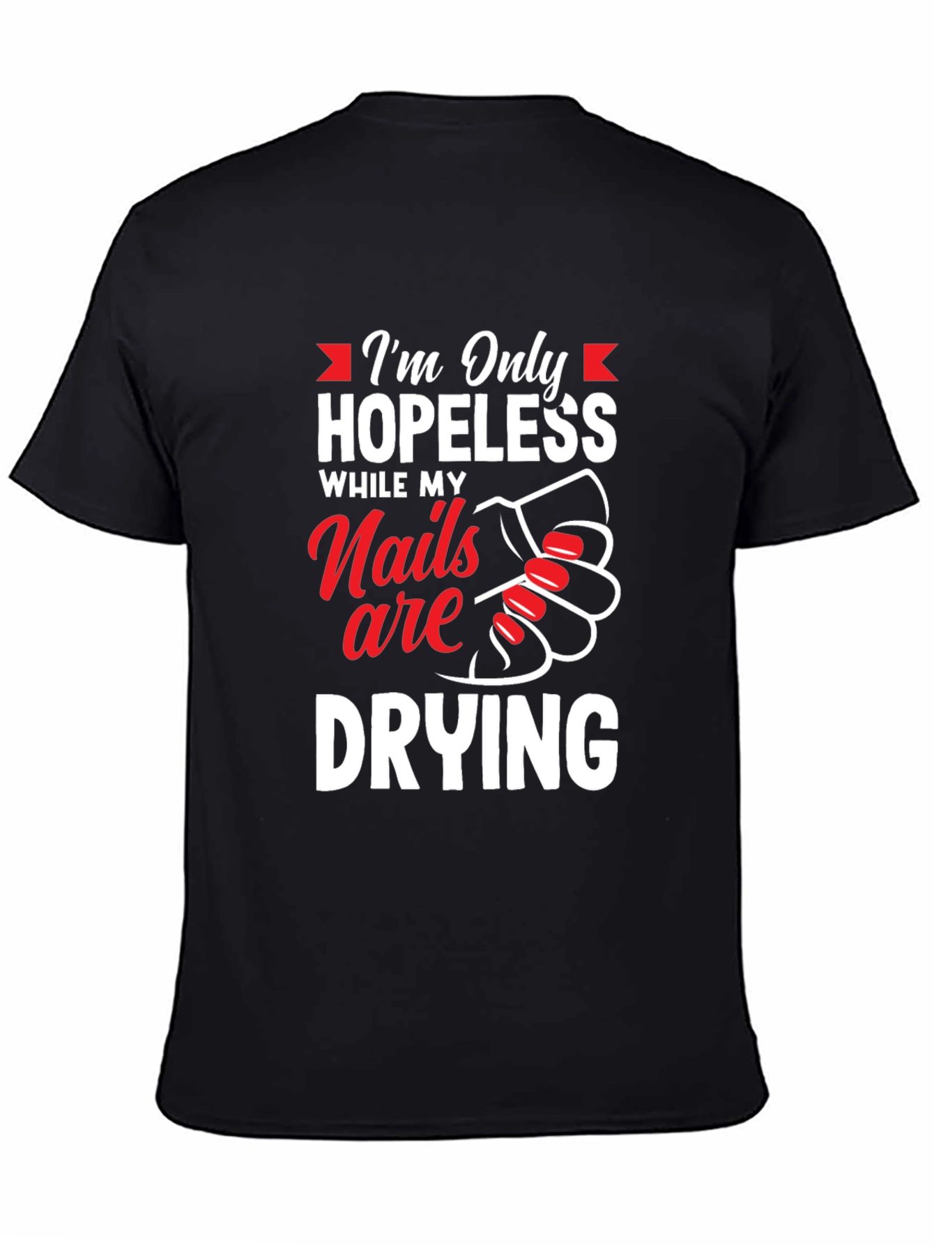 Hopeless While Nails Drying Graphic Tee