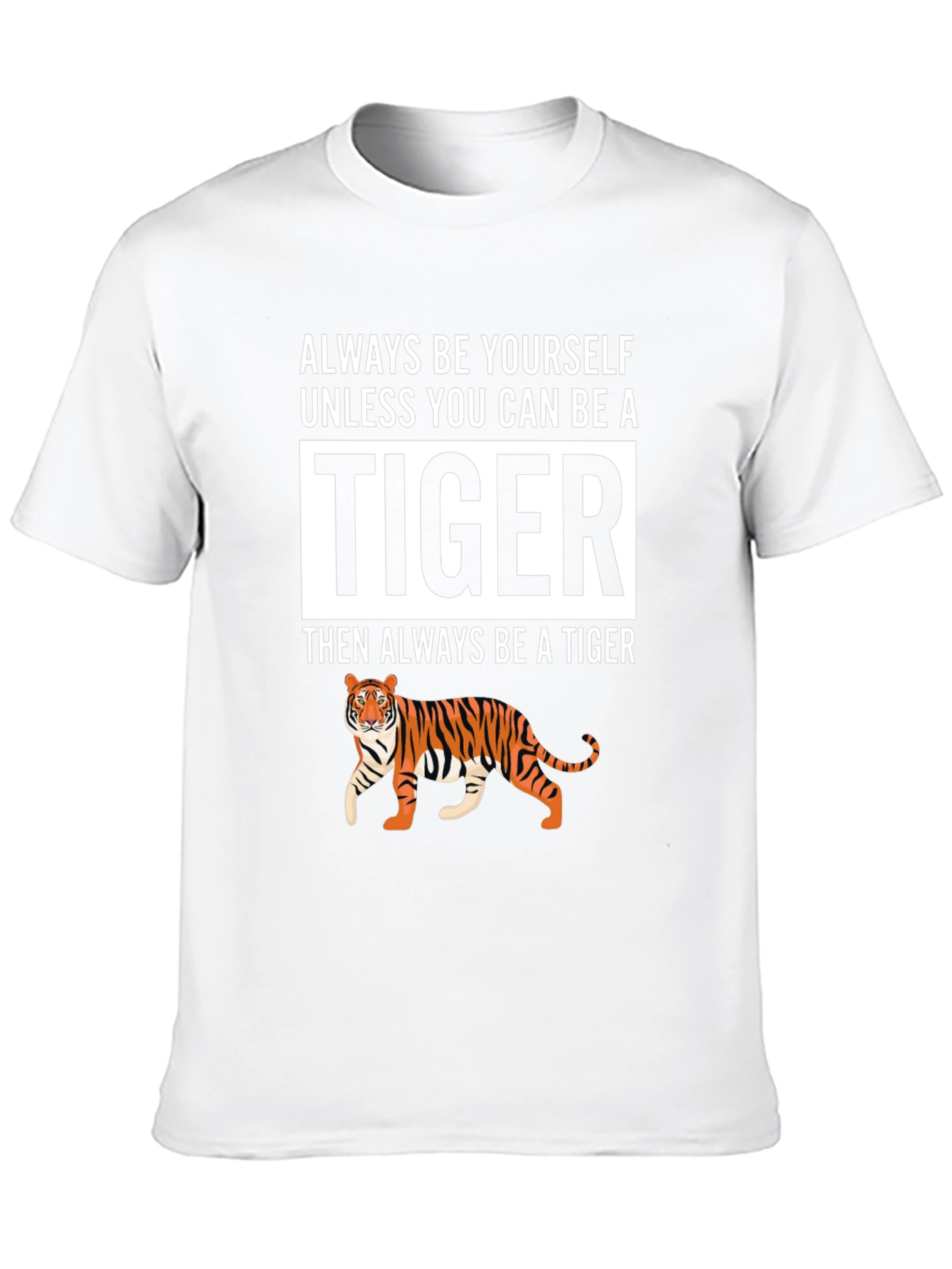 Be a Tiger Graphic T-Shirt