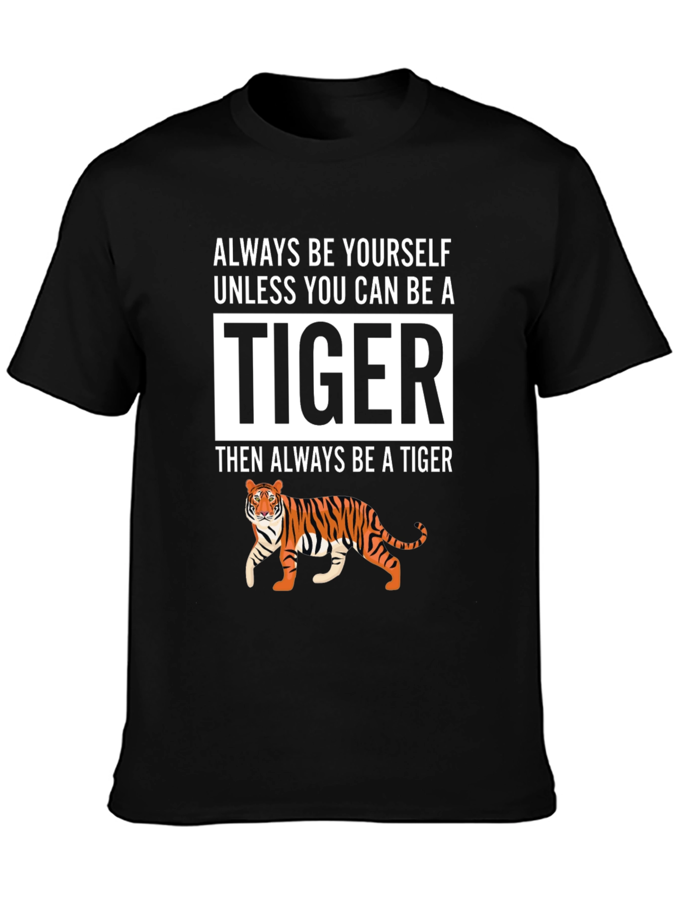 Be a Tiger Graphic T-Shirt