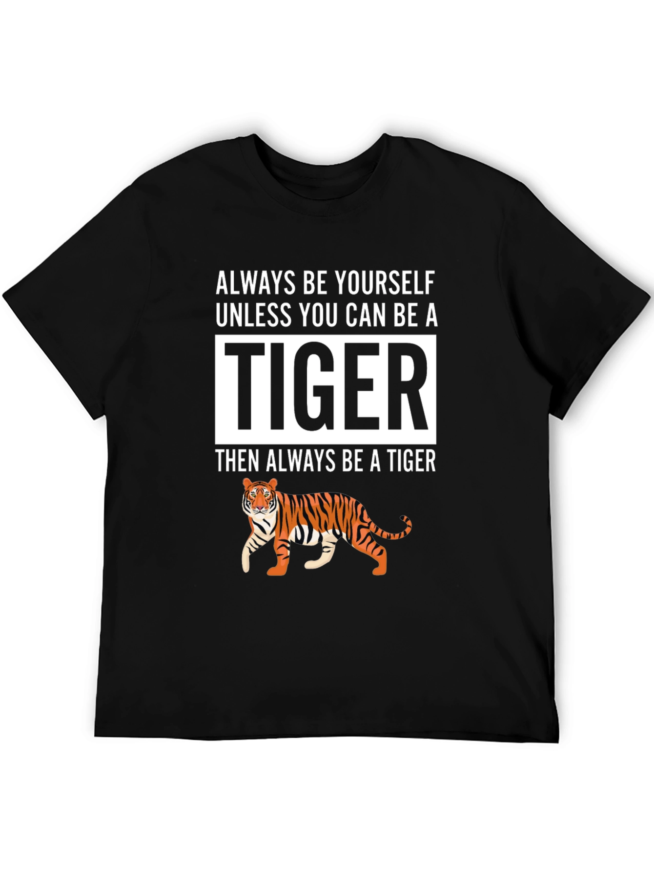Be a Tiger Graphic T-Shirt