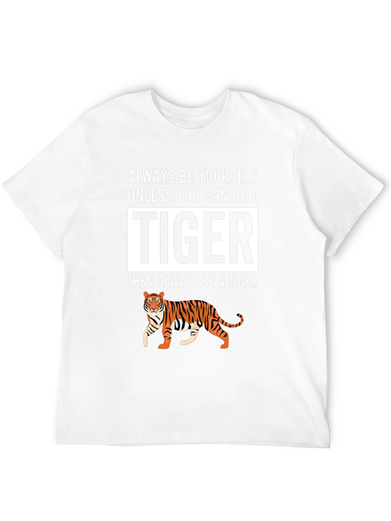 Be a Tiger Graphic T-Shirt