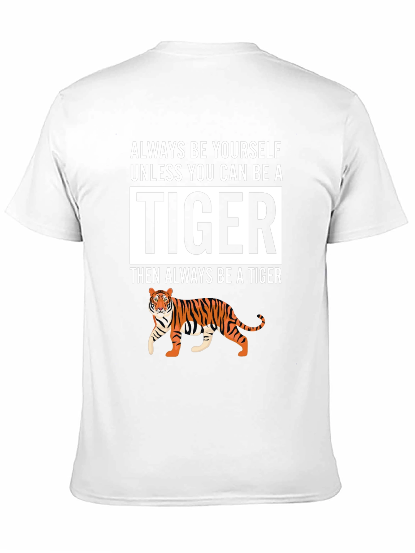 Be a Tiger Graphic T-Shirt