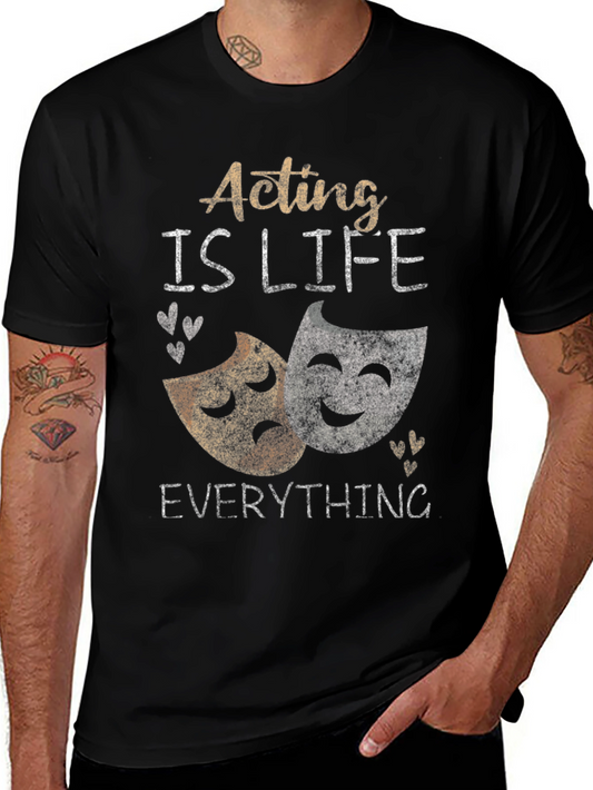 Acting is Life T-Shirt: Drama Masks Theater Shirt