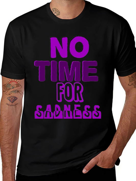 No Time for Sadness Graphic Tee - Comfort & Style