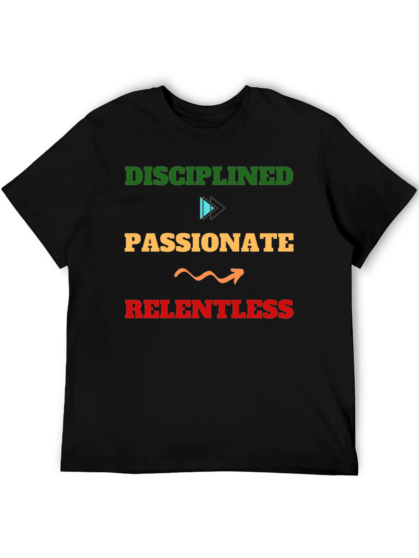 Disciplined Passionate Relentless Graphic Tee