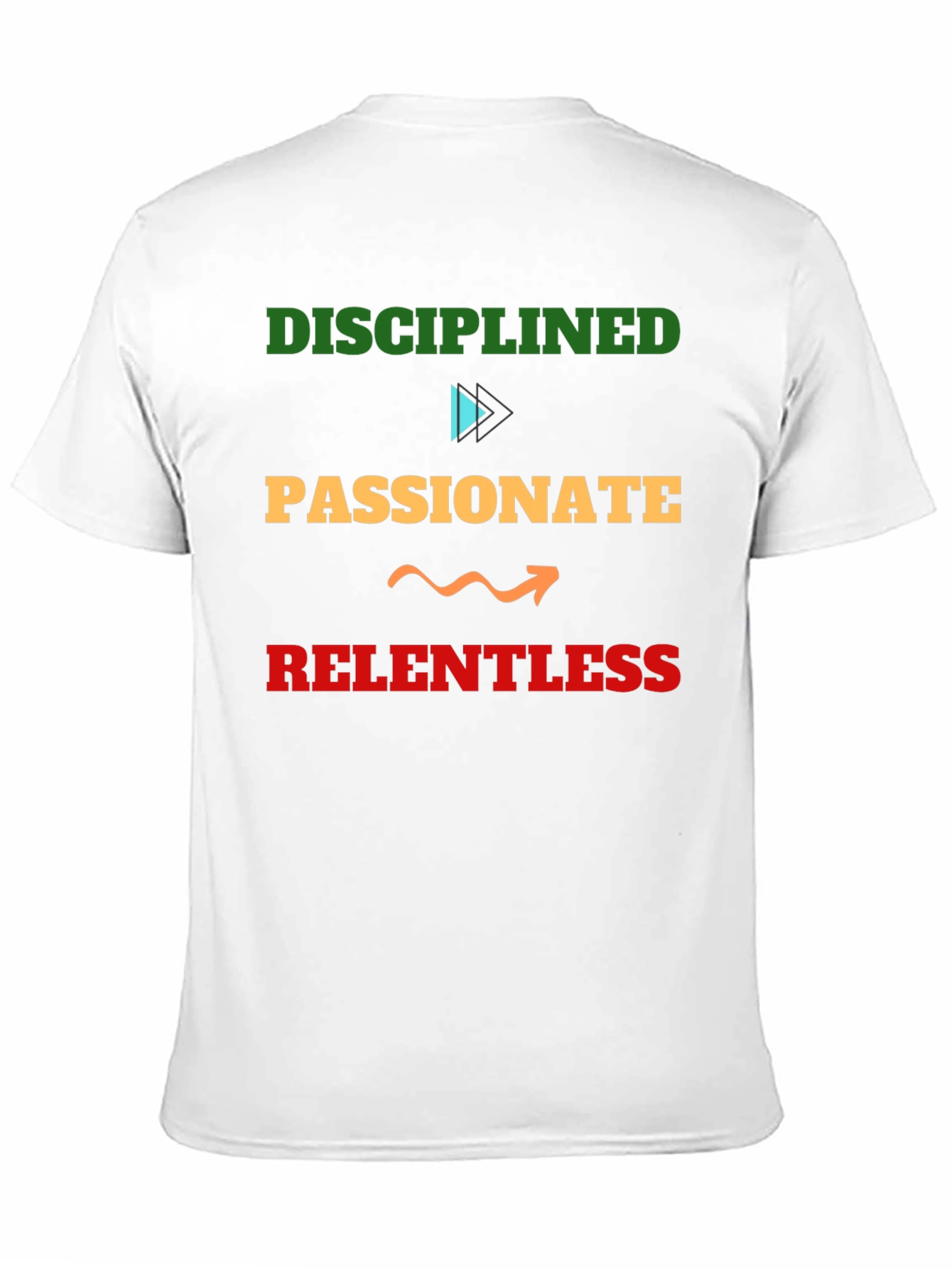 Disciplined Passionate Relentless Graphic Tee