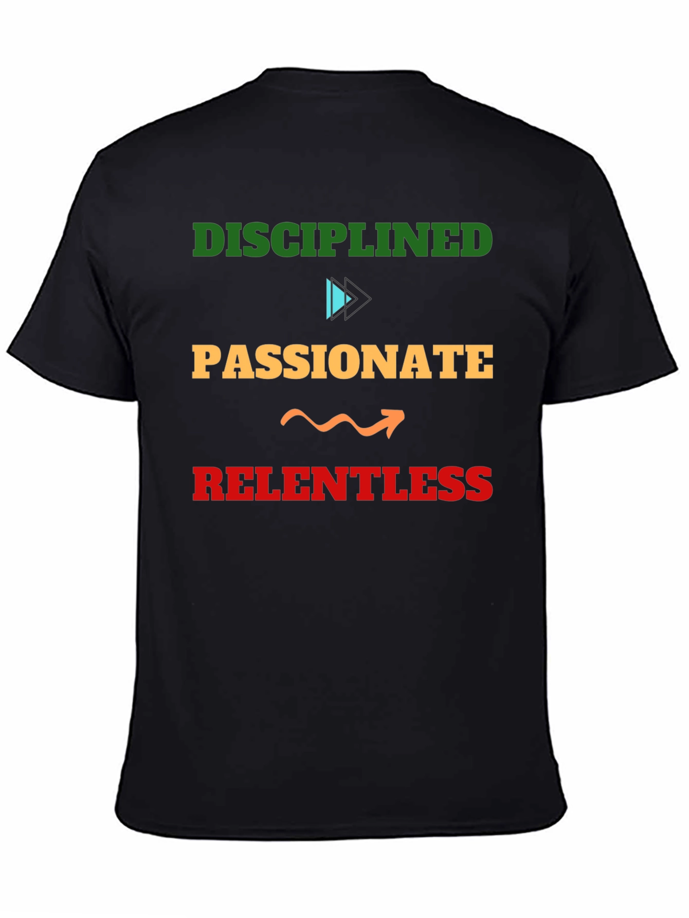 Disciplined Passionate Relentless Graphic Tee
