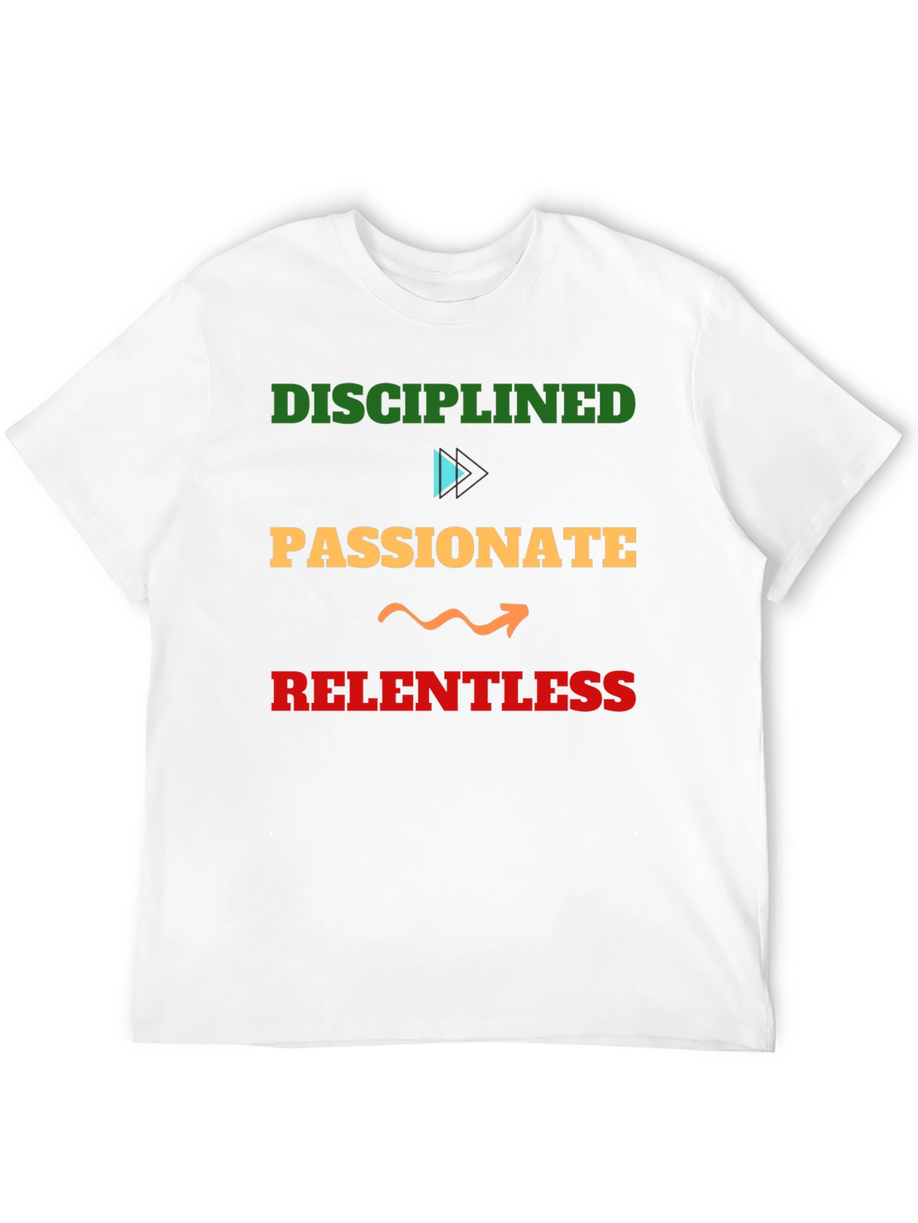 Disciplined Passionate Relentless Graphic Tee