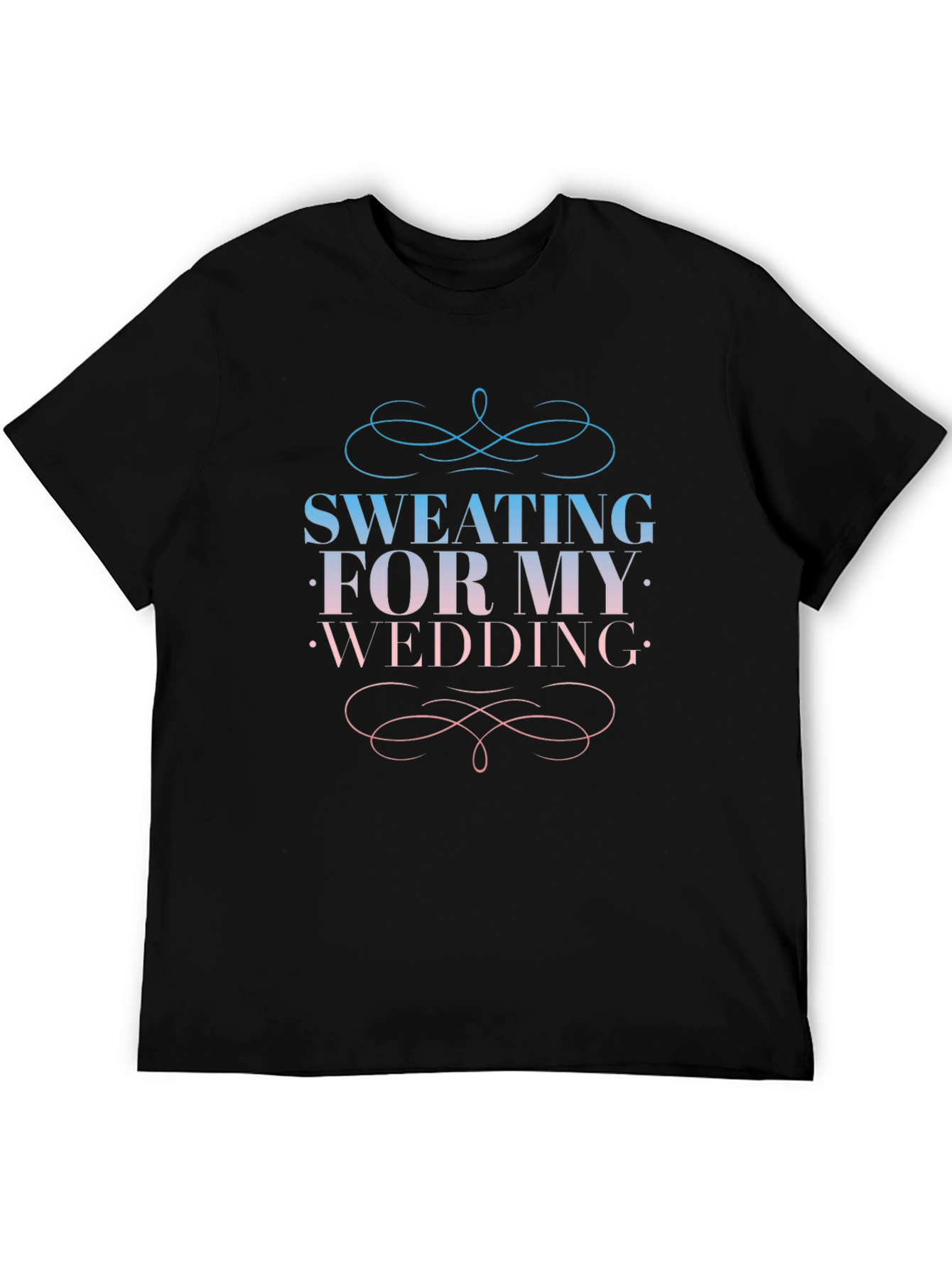 Sweating For My Wedding Black T-Shirt